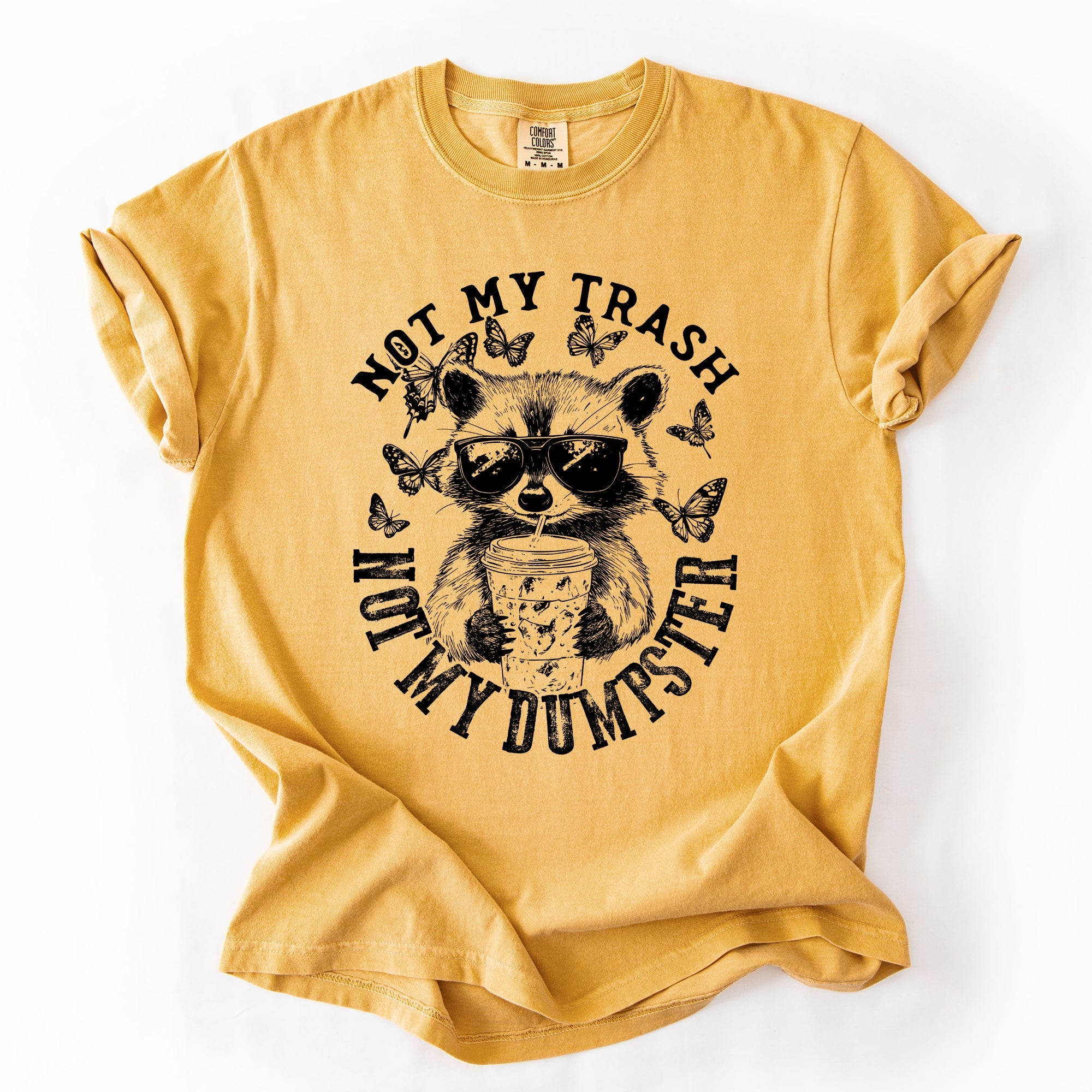 Not My Trash, Not My Dumpster, Raccoon Not My Trash Dumpster Saying Comfort Colors Tee