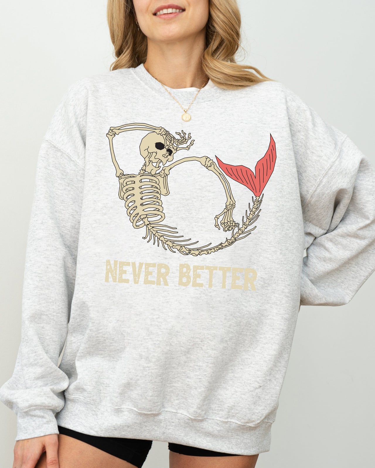Never Better Mermaid Skeleton Ghost Witch Aesthetic Meme Halloween Spooky Sweatshirt