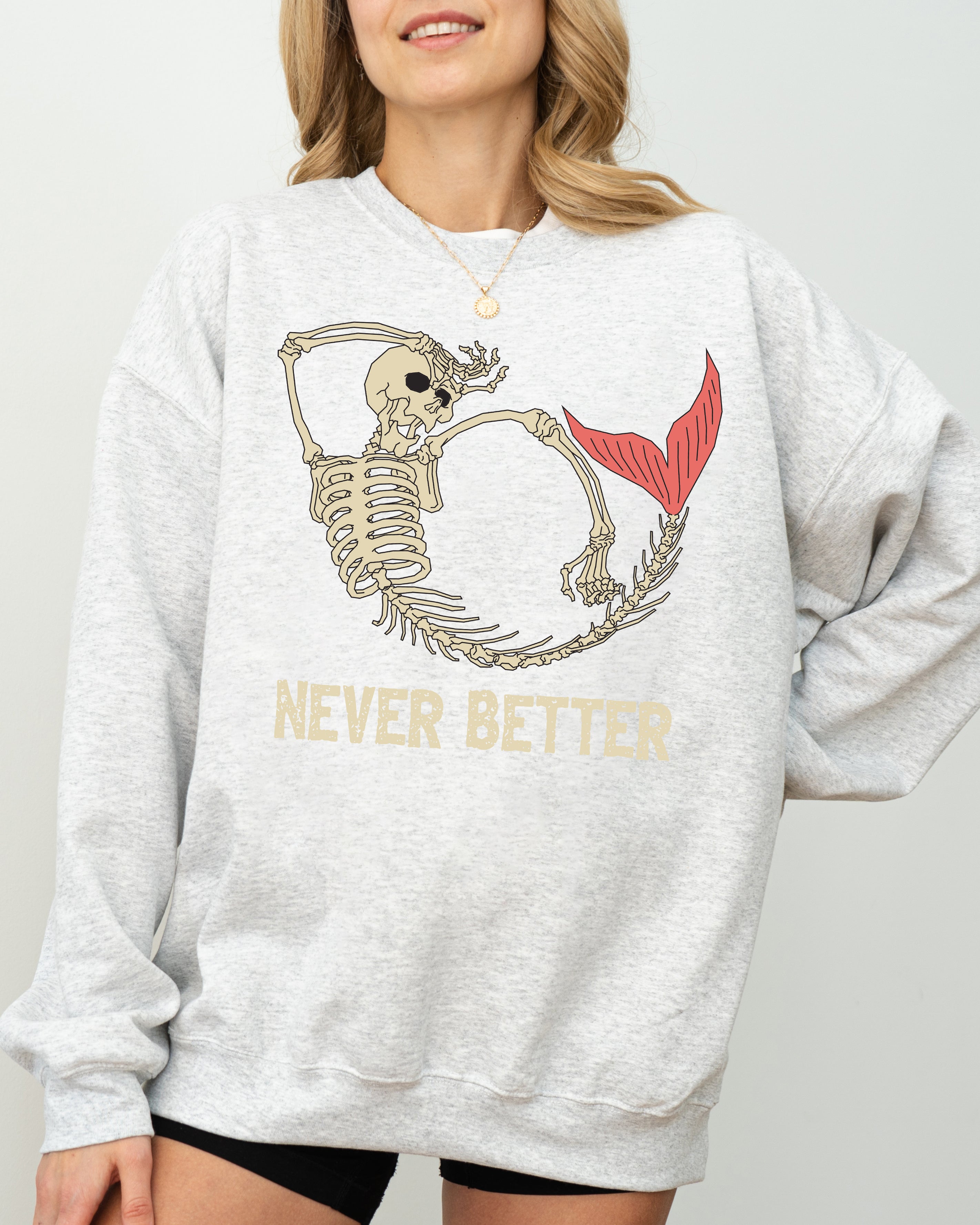 Never Better Mermaid Skeleton Ghost Witch Aesthetic Meme Halloween Spooky Sweatshirt