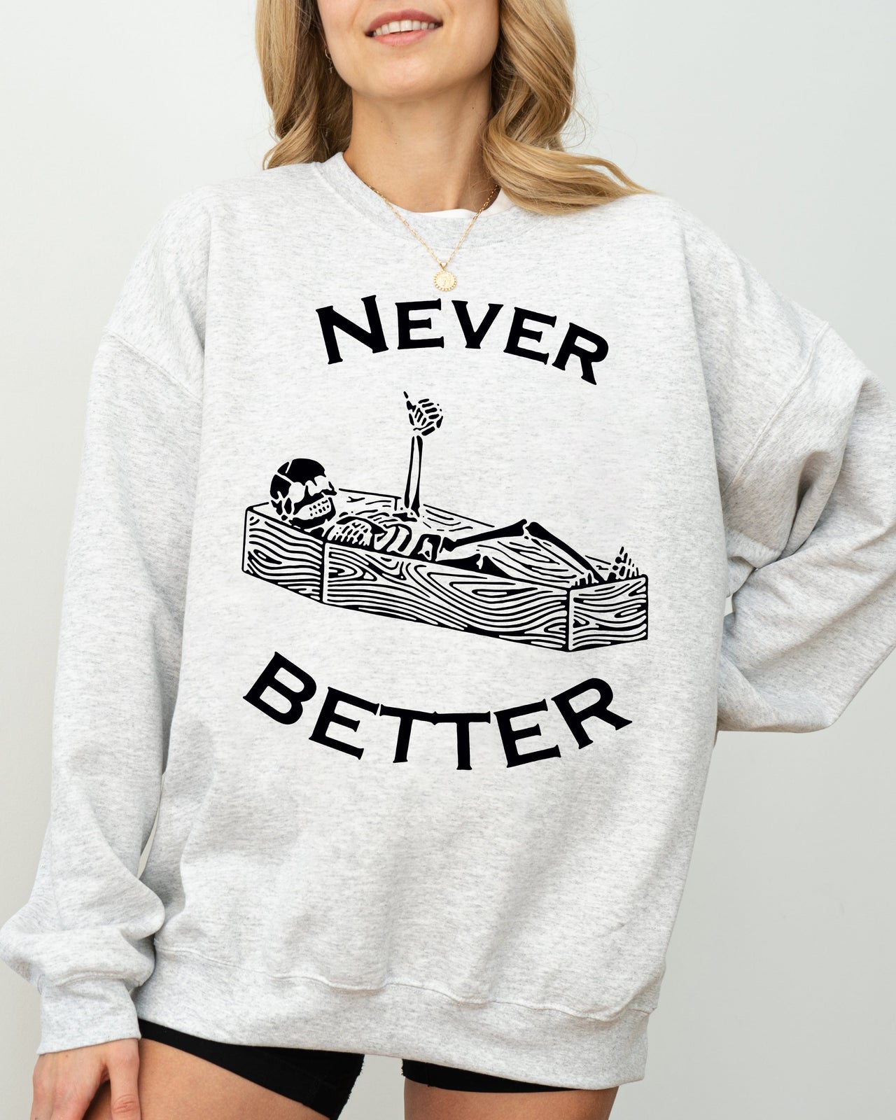 Never Better Skeleton Coffin Pumpkin Spooky Witch Aesthetic Meme Halloween Costume Sweatshirt