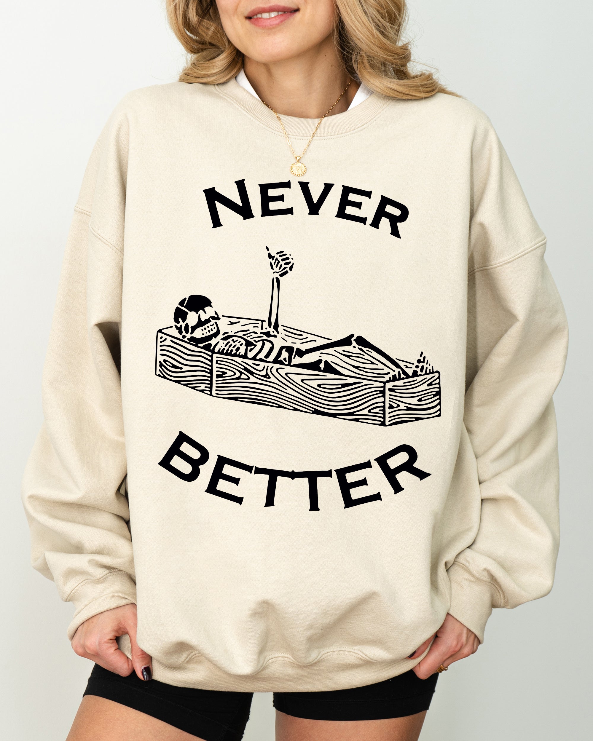 Never Better Skeleton Coffin Pumpkin Spooky Witch Aesthetic Meme Halloween Costume Sweatshirt