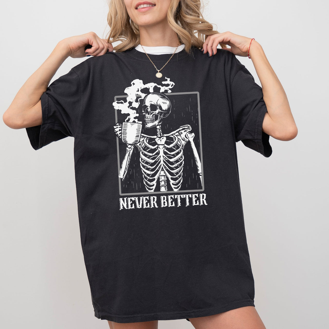 Never Better Skeleton Coffee Witch Skull Meme Halloween Spooky Aesthetic Funny Costume Comfort Colors Tee