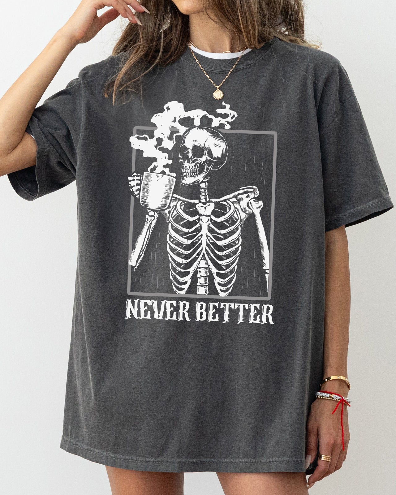 Never Better Skeleton Coffee Witch Skull Meme Halloween Spooky Aesthetic Funny Costume Comfort Colors Tee