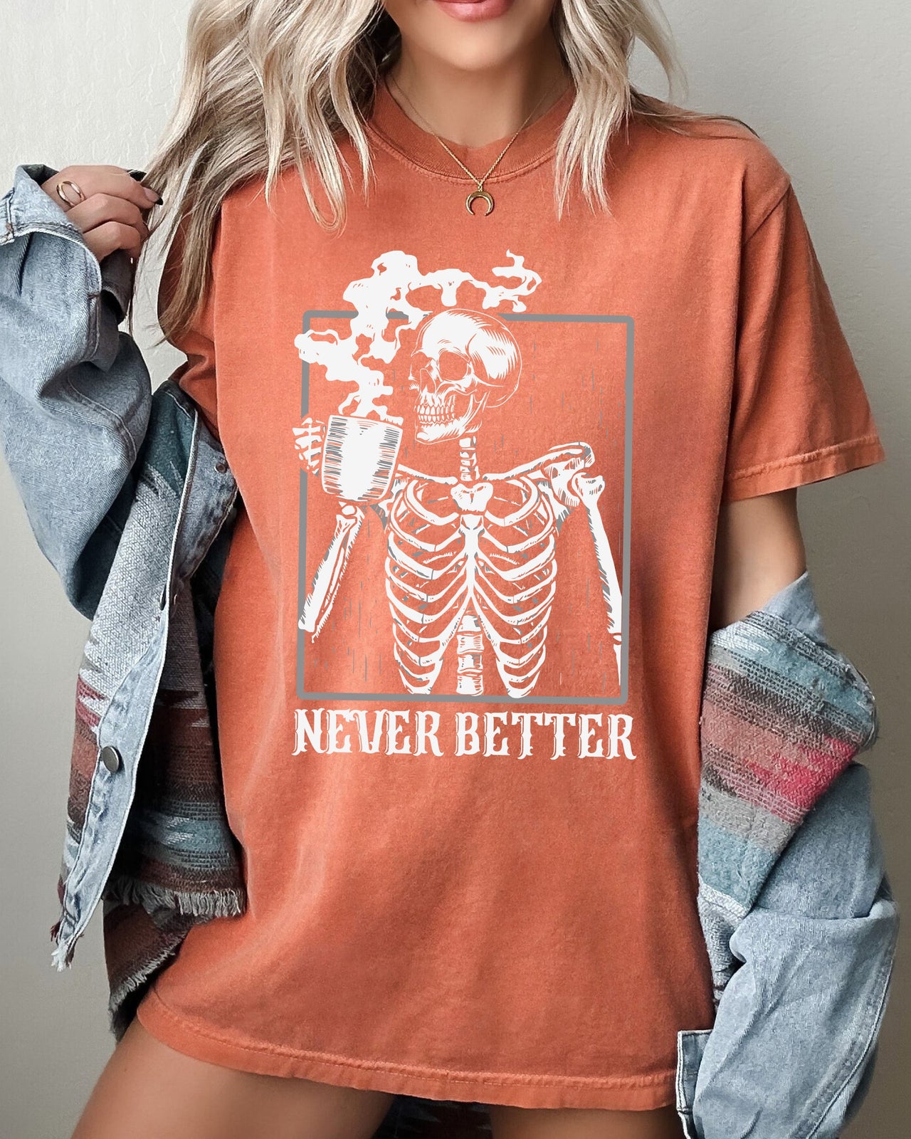 Never Better Skeleton Coffee Witch Skull Meme Halloween Spooky Aesthetic Funny Costume Comfort Colors Tee
