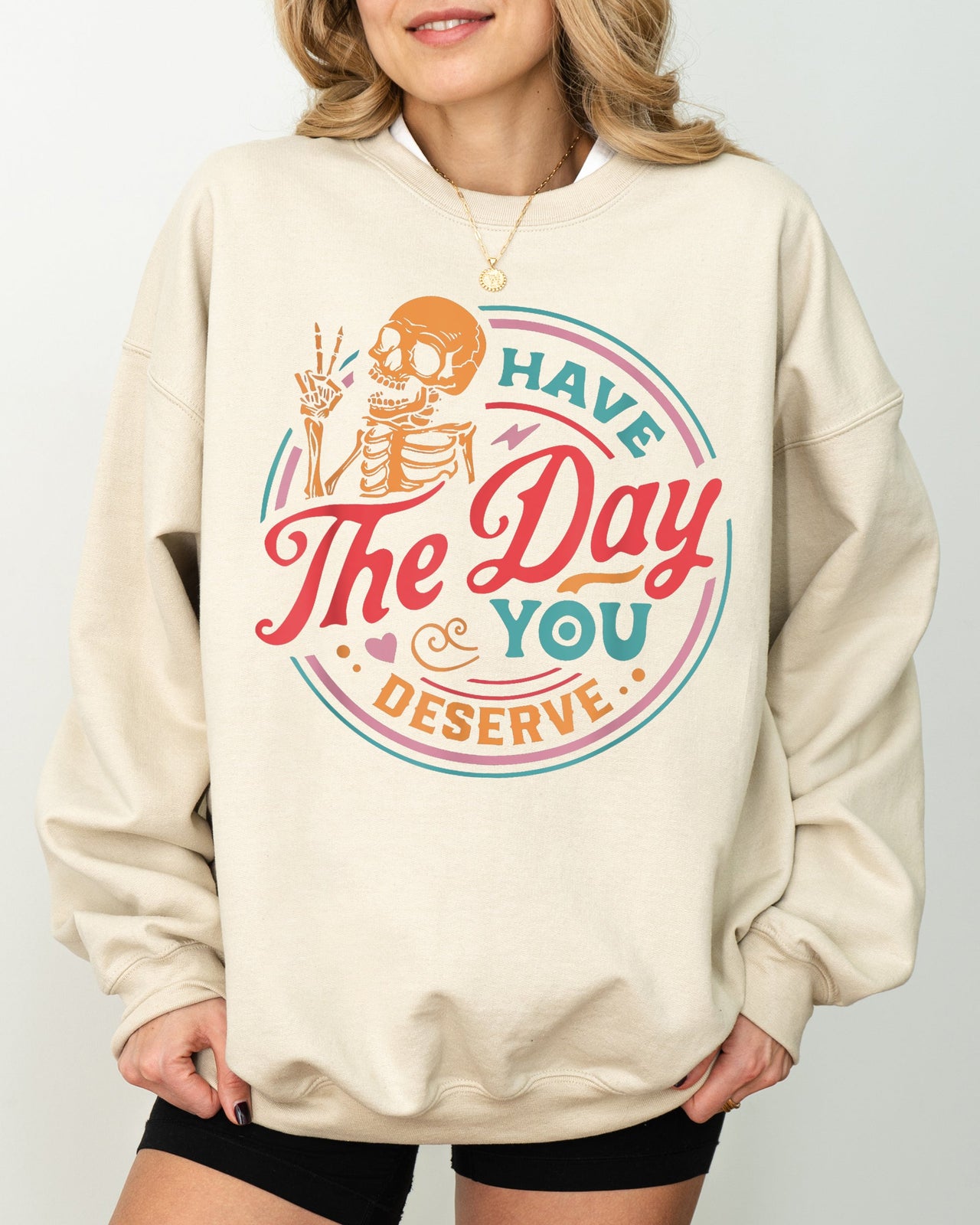 Have The Day You Deserve Skeleton Ghost Farm Witch Skull Funny Spooky Aesthetic Meme Halloween Costume Sweatshirt