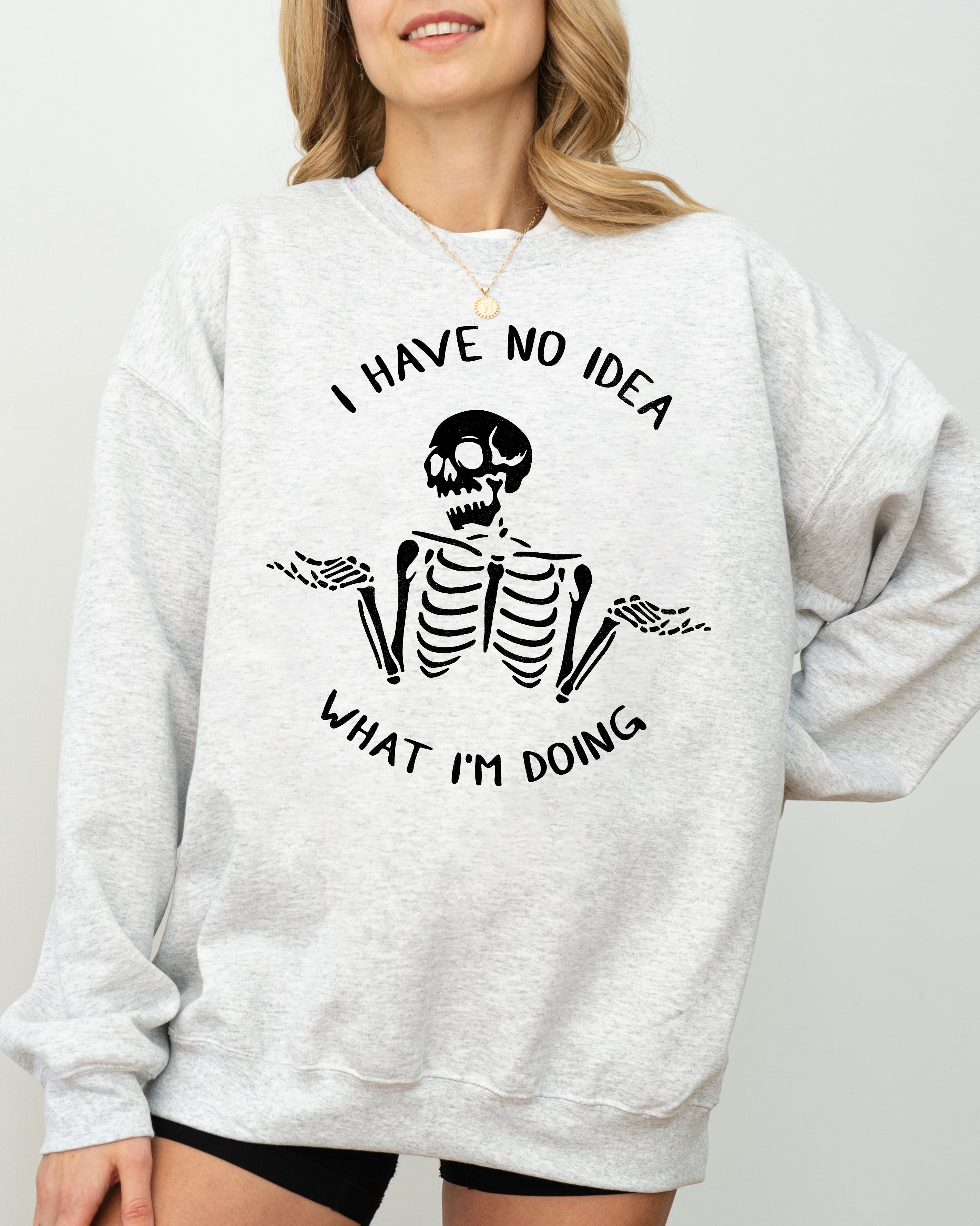 I Have No Idea Skeleton Ghost Witch Skull Spooky Halloween Meme Costume Sweatshirt
