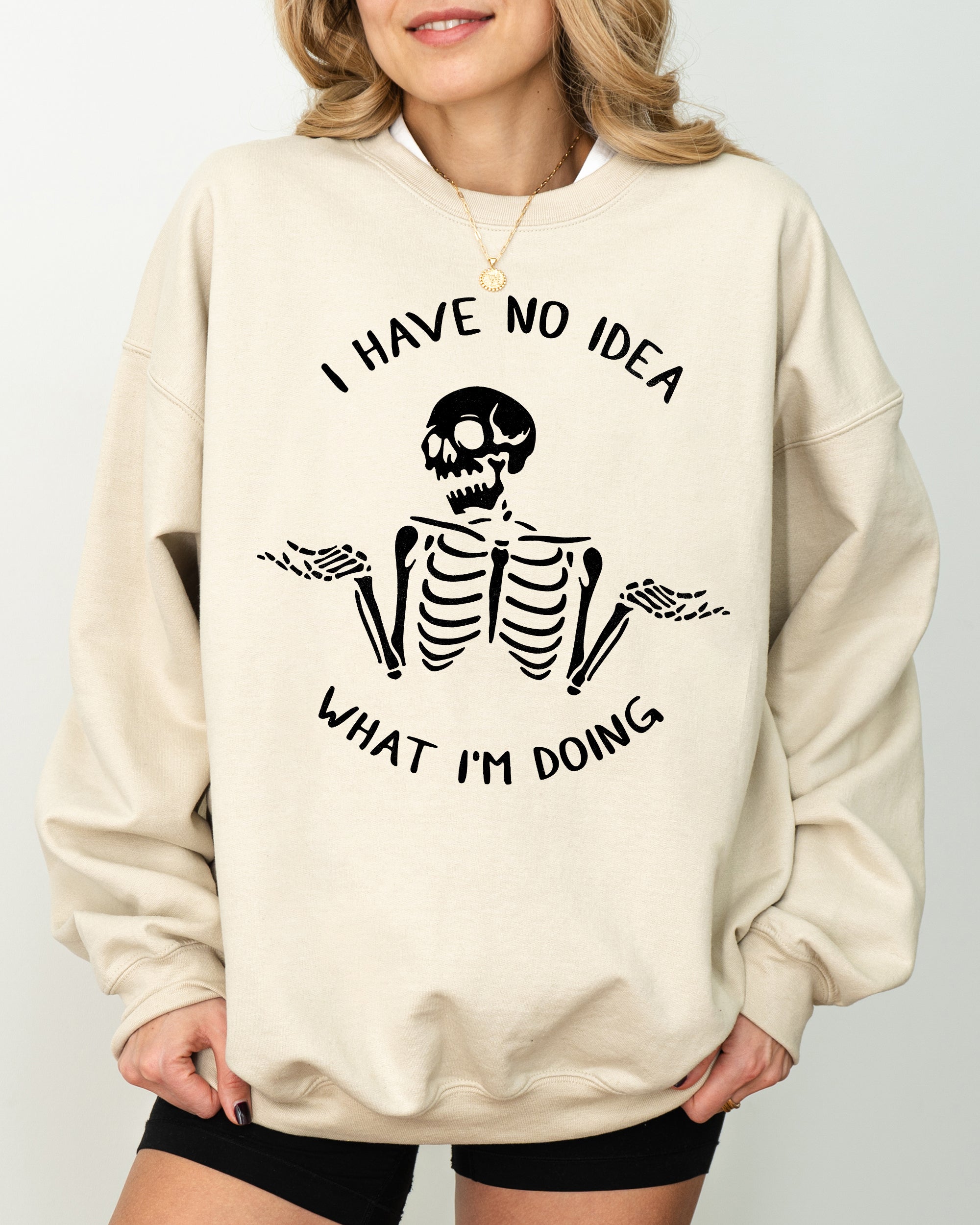 I Have No Idea Skeleton Ghost Witch Skull Spooky Halloween Meme Costume Sweatshirt