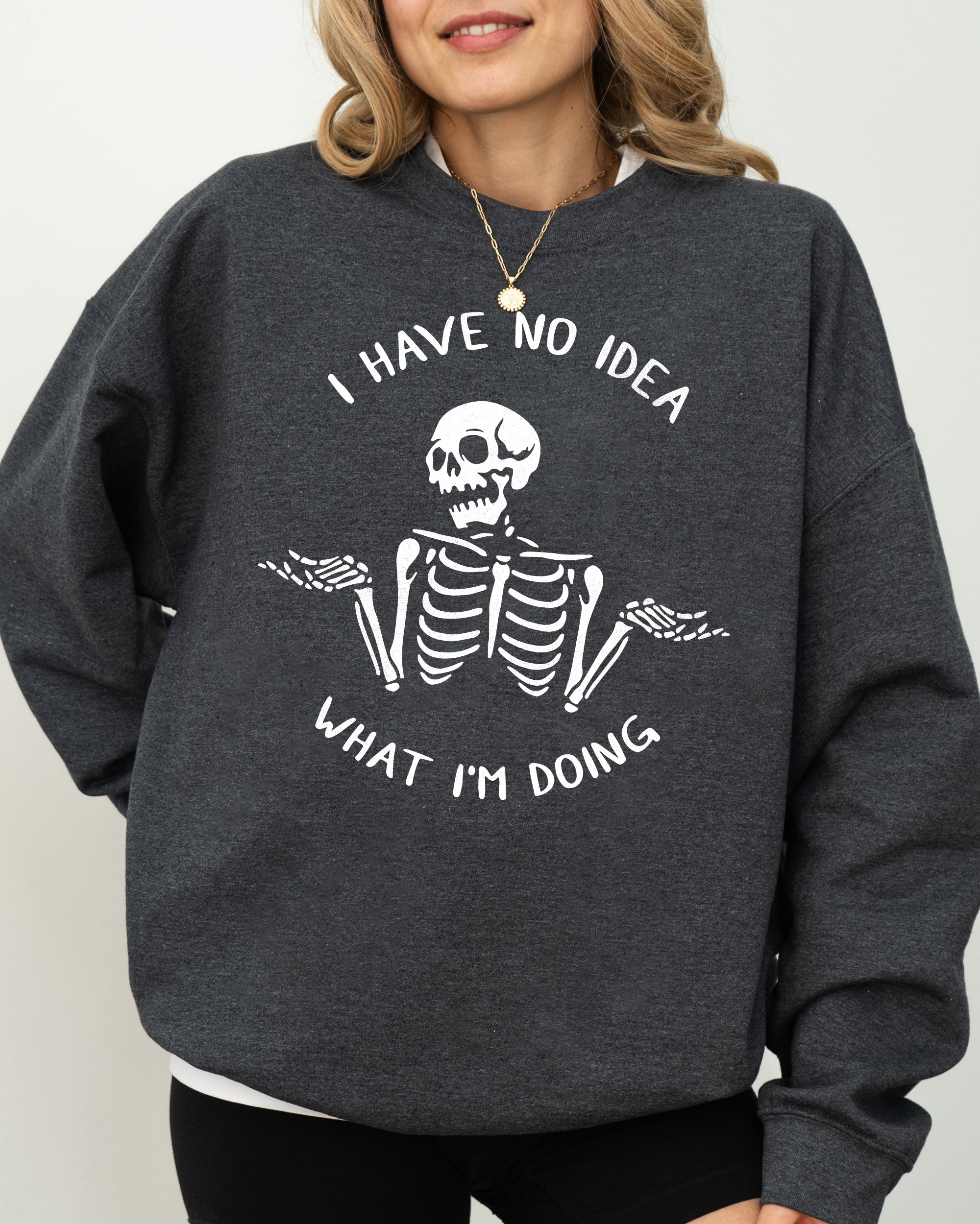 I Have No Idea Skeleton Ghost Witch Skull Spooky Halloween Meme Costume Sweatshirt
