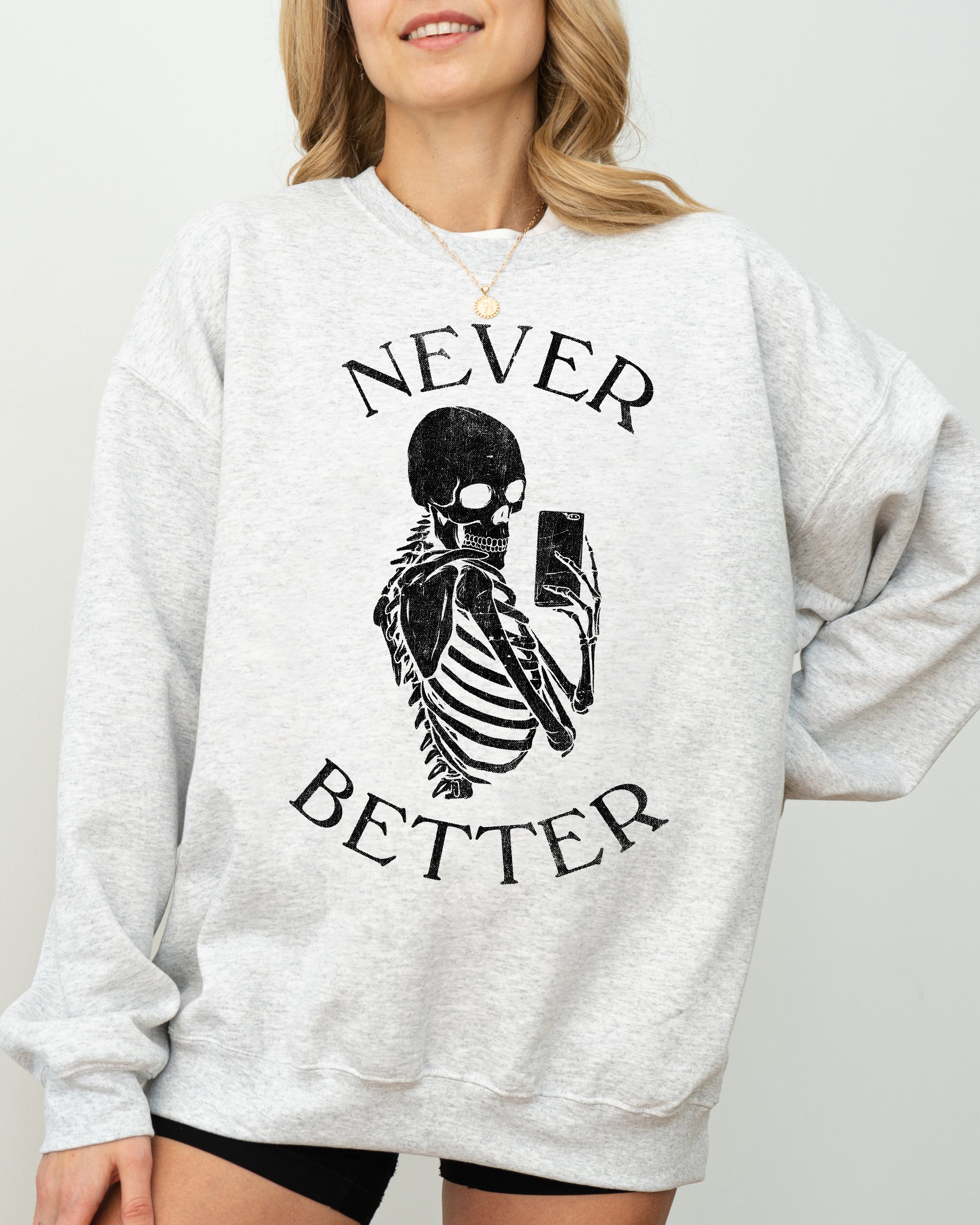 Never Better Selfie Skeleton Ghost Witch Skull Meme Halloween Costume Sweatshirt