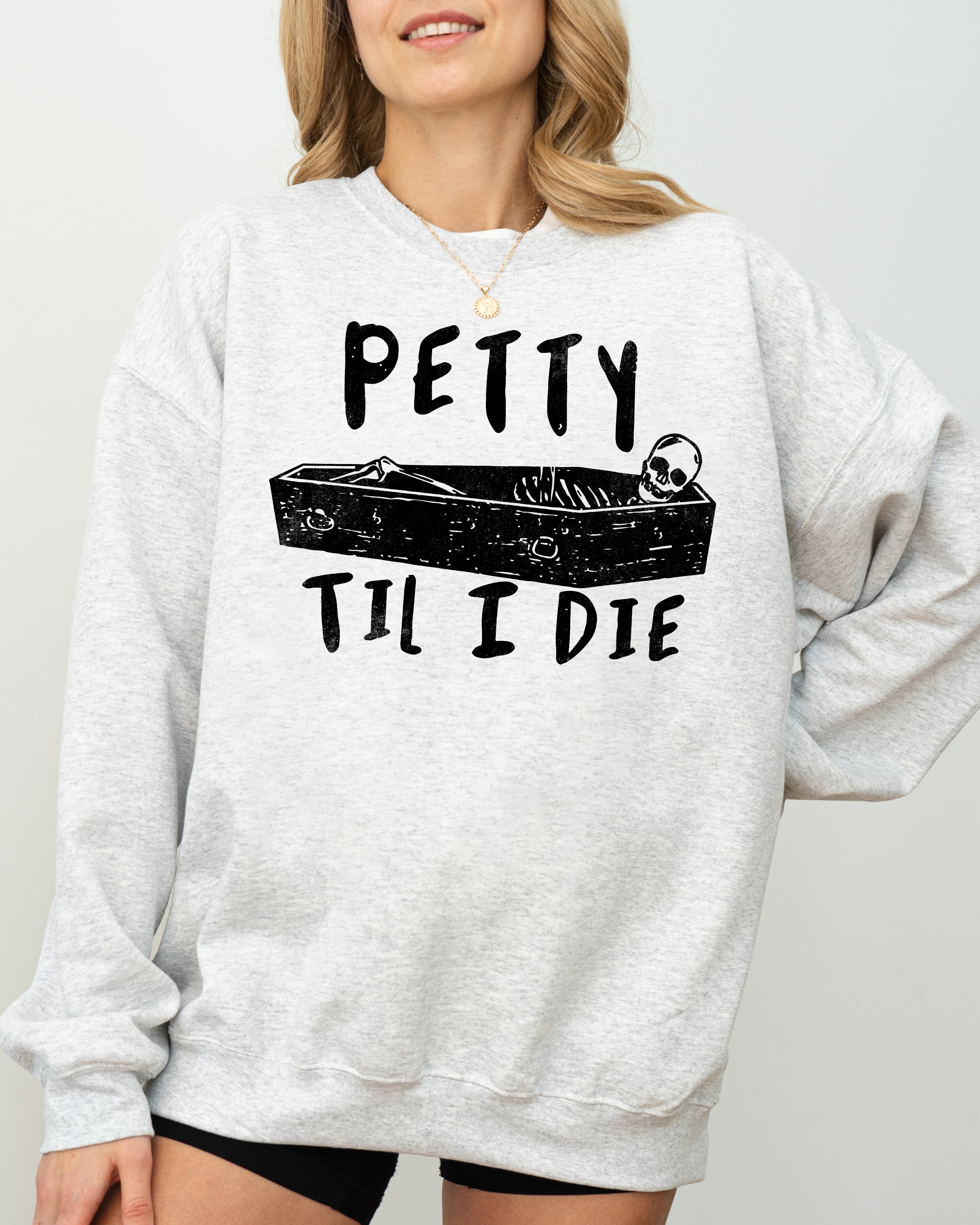Petty Til I Die Skeleton Witch Skull Spooky Halloween Costume Graphic Sweatshirt