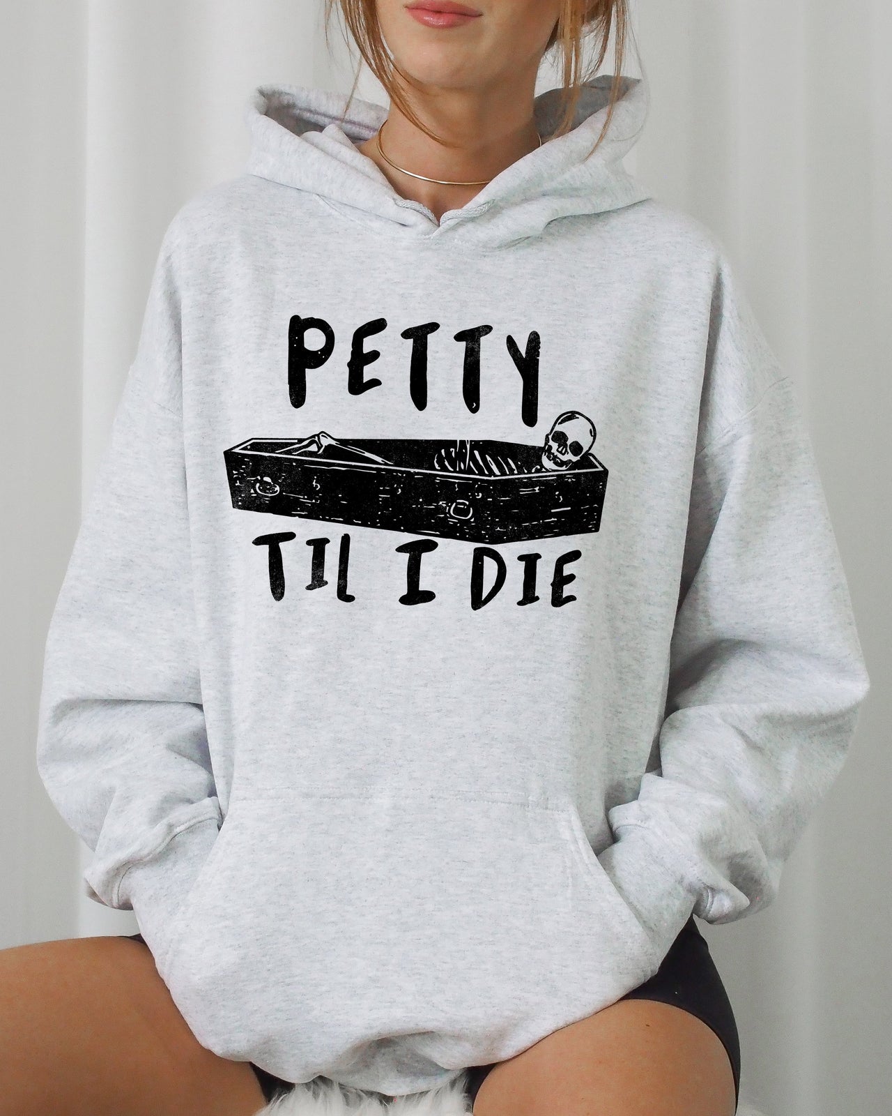 Petty Til I Die Skeleton Witch Skull Spooky Halloween Dark Humor Gothic Design Hoodie