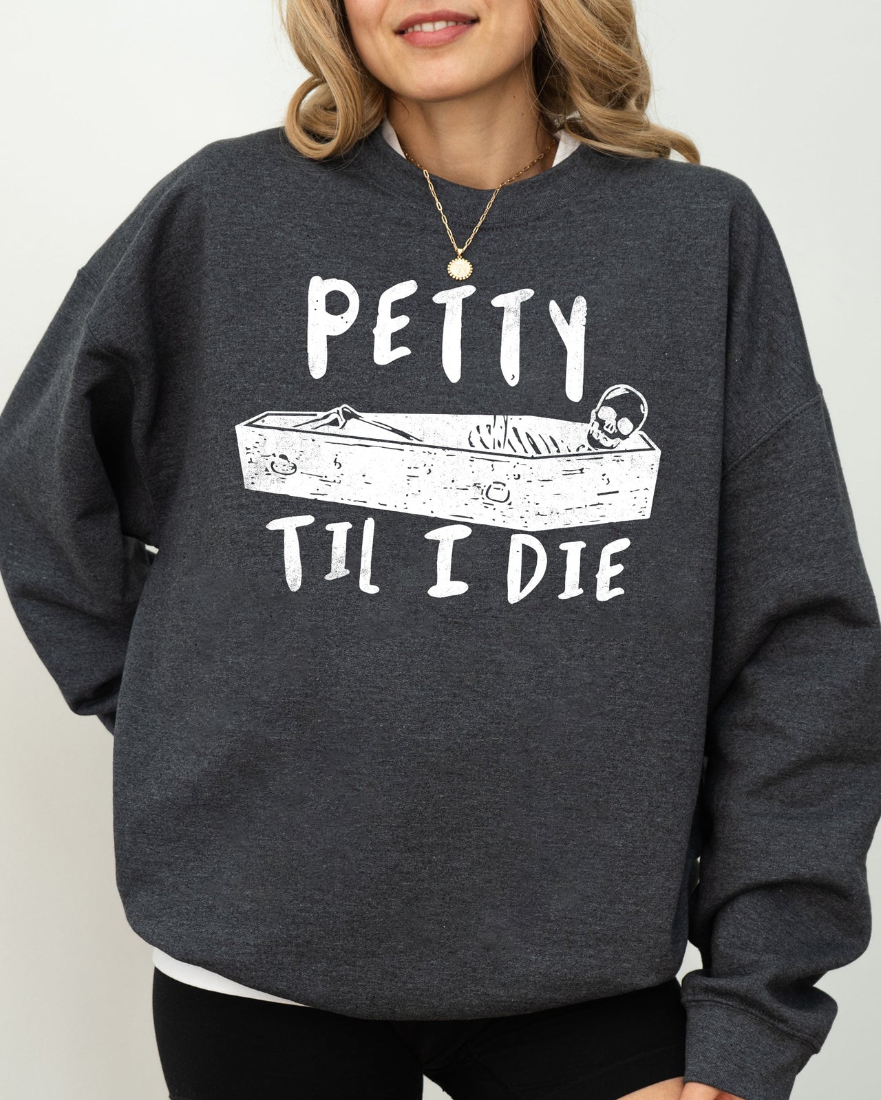 Petty Til I Die Skeleton Witch Skull Spooky Halloween Costume Graphic Sweatshirt