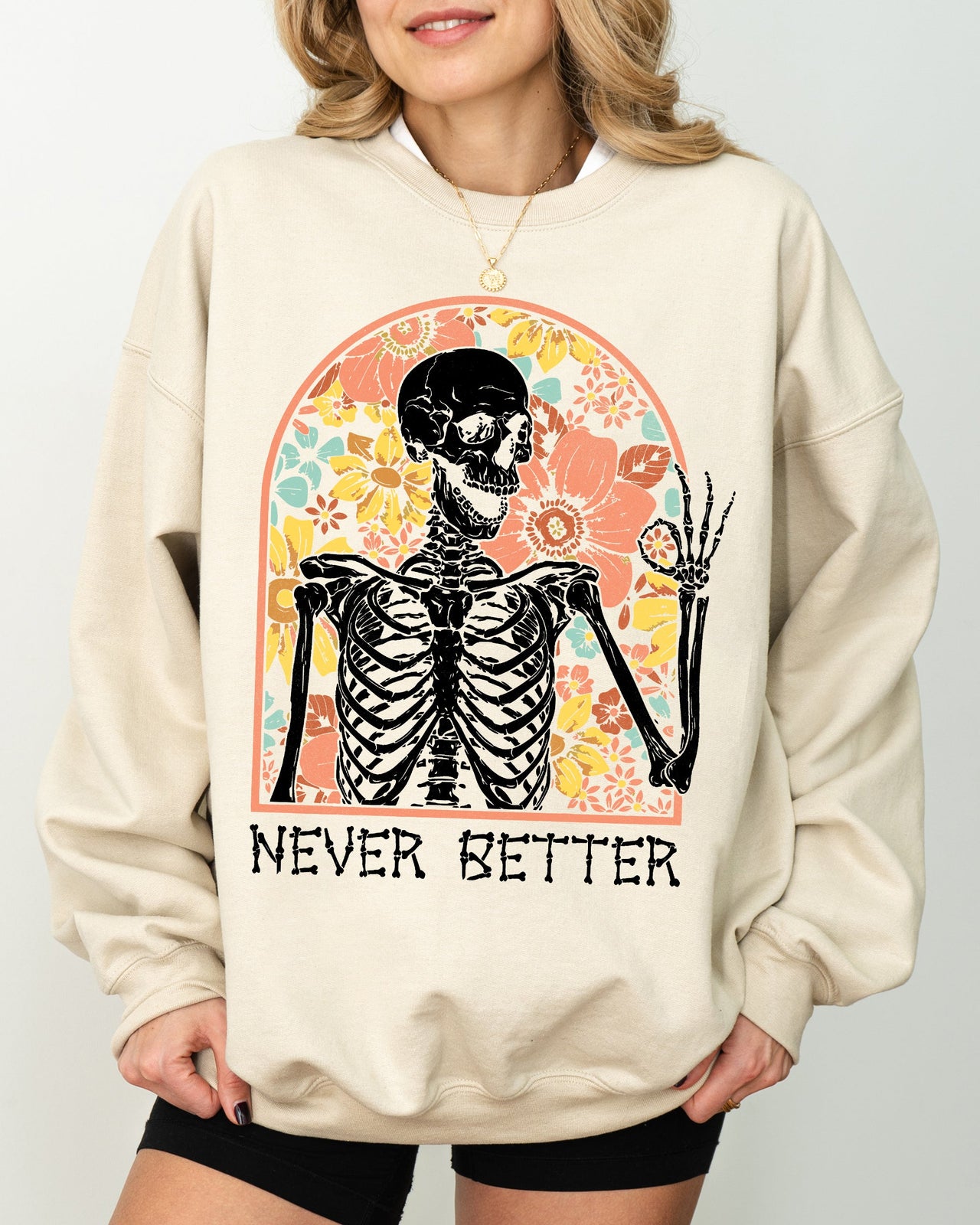 Never Better Floral Skeleton Witch Ghost Skull Spooky Aesthetic Meme Halloween Costume Sweatshirt