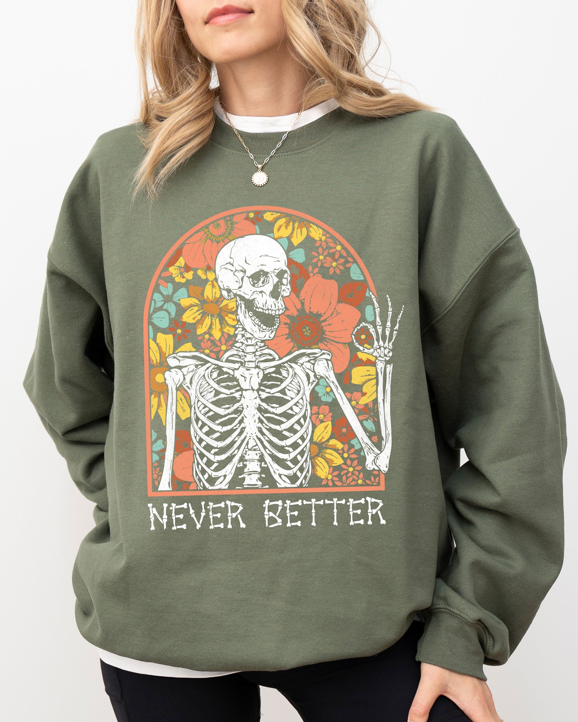 Never Better Floral Skeleton Witch Ghost Skull Spooky Aesthetic Meme Halloween Costume Sweatshirt