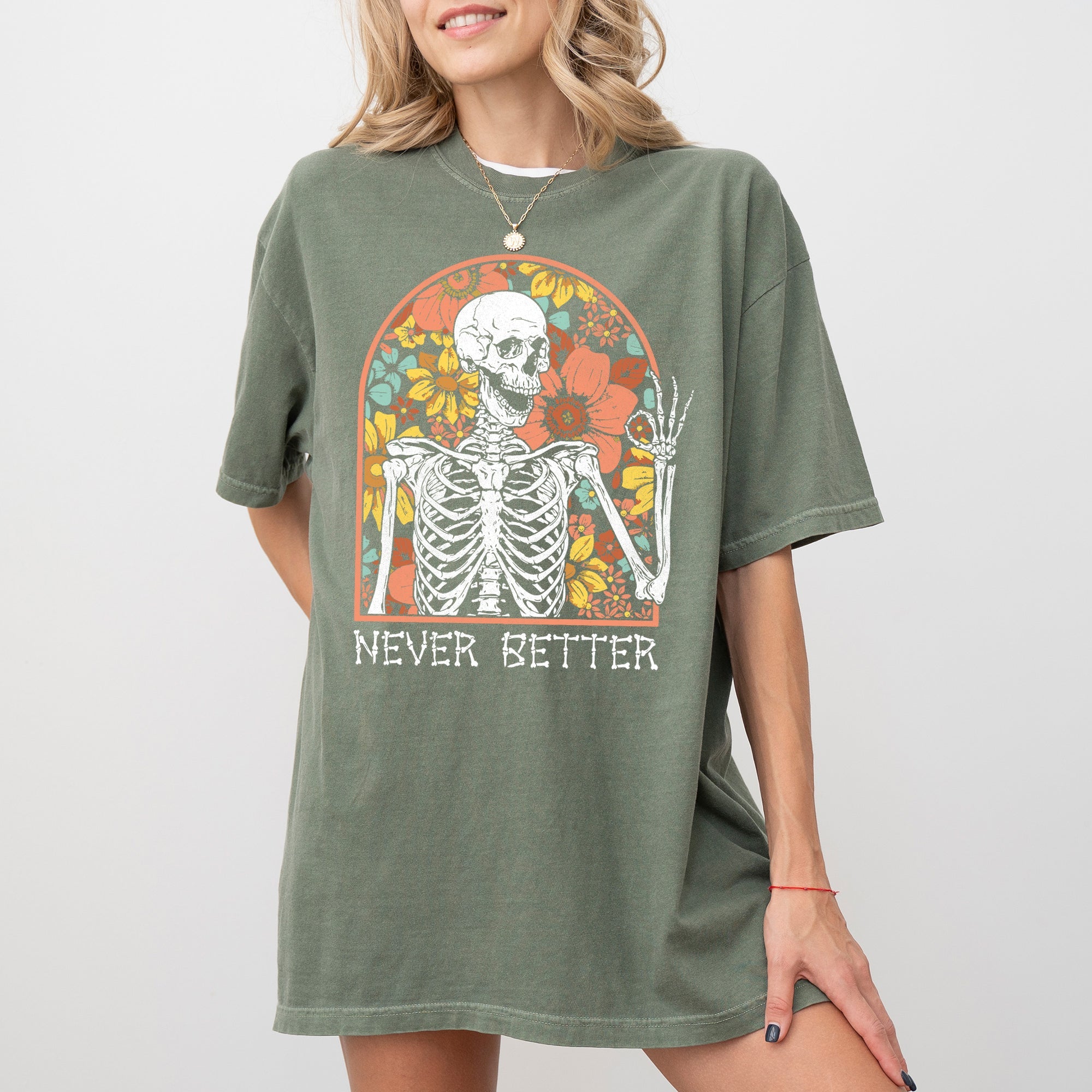 Never Better Floral Skeleton Witch Ghost Skull Spooky Aesthetic Meme Halloween Costume Comfort Colors Tee