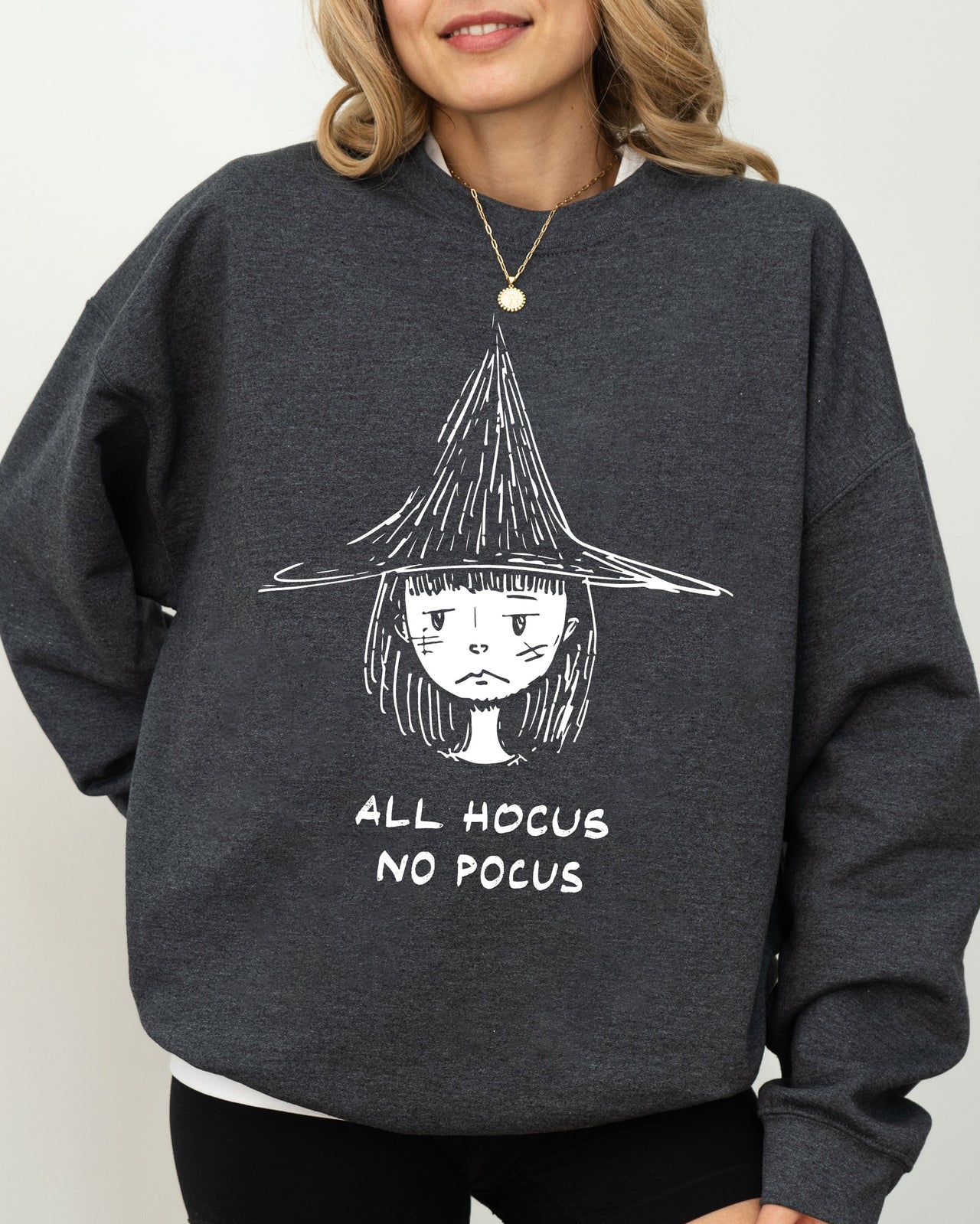All Hocus No Pocus Witch Skeleton Halloween Spooky Costume Meme Ready Sweatshirt