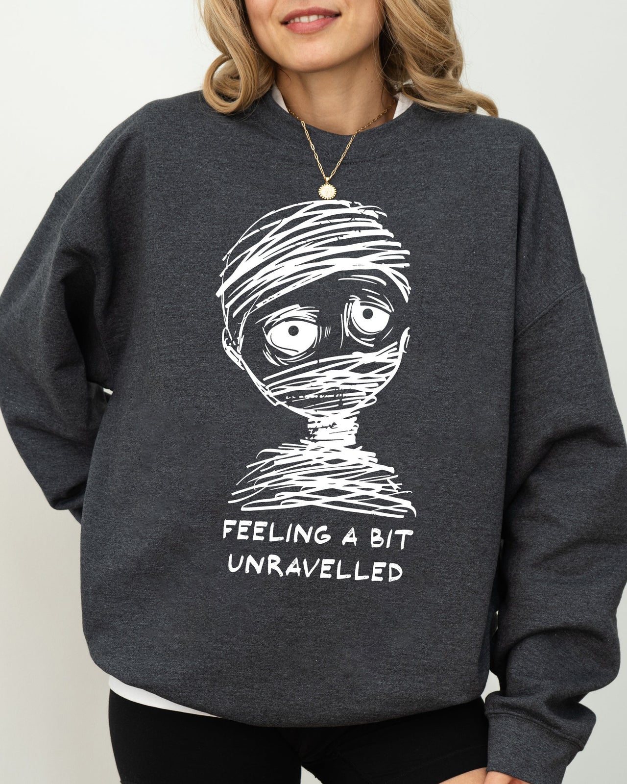 Feeling A Bit Unravelled Mummy Funny Meme Halloween Witch Spooky Skeleton Mental Health Sweatshirt