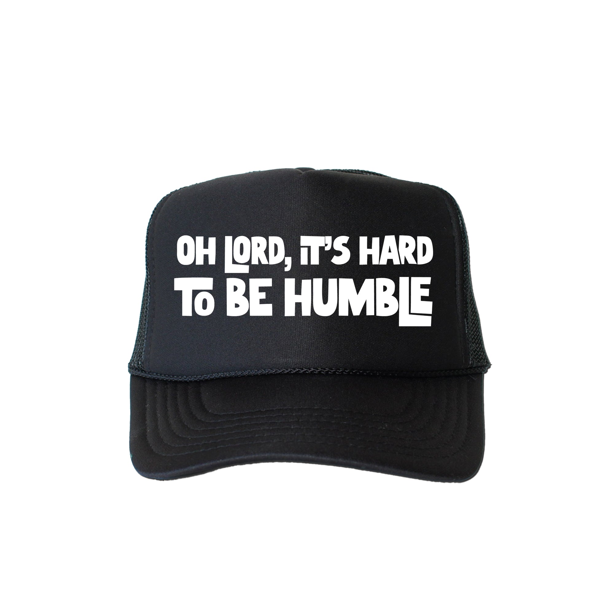 Oh Lord It's Hard to Be Humble Sassy Bold Witty Southern Saying Statement Trucker Hat