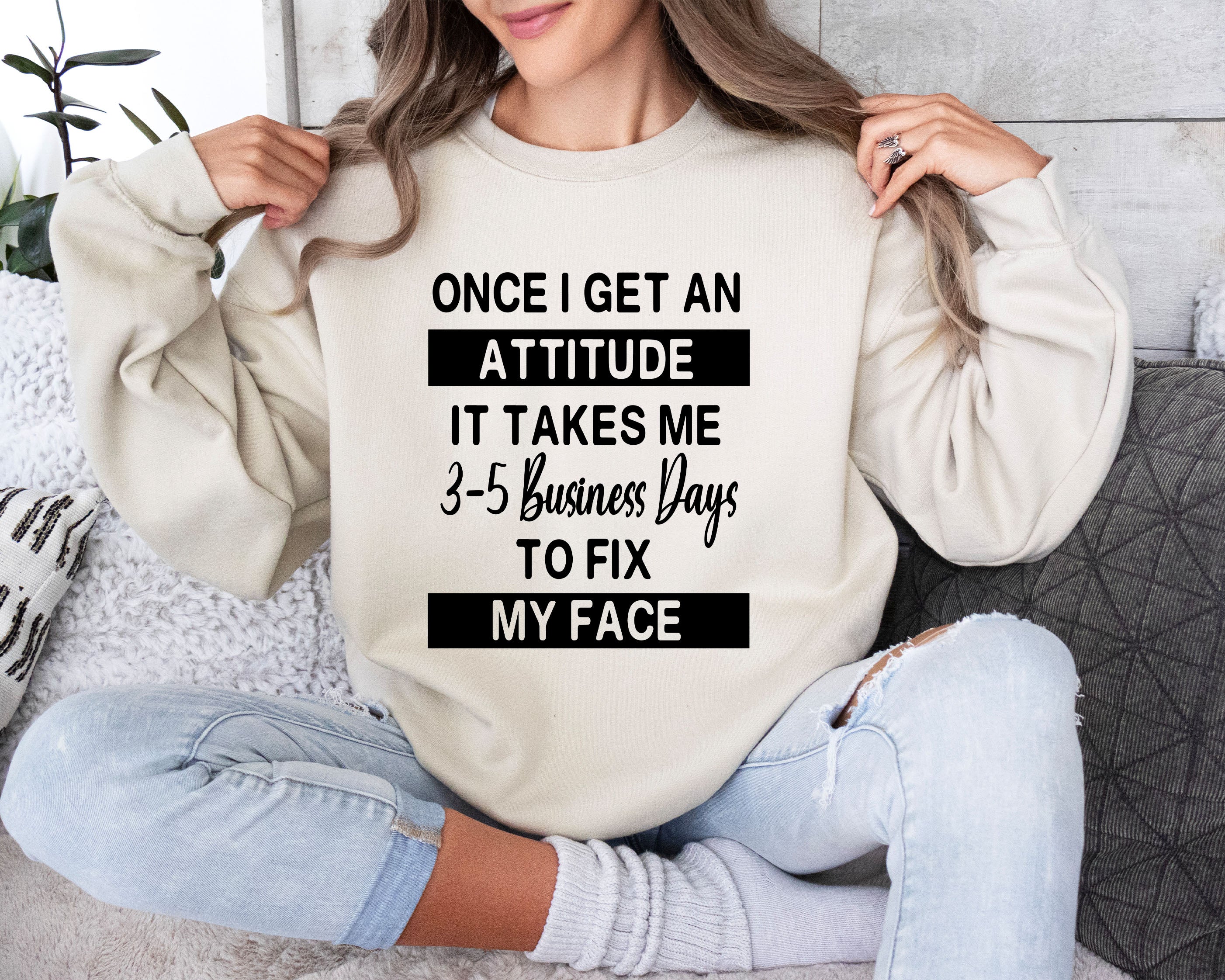 Once I Get An Attitude Sarcastic College Saying That Perfectly Captures Dorm Room Attitude And Night Mood Sweatshirt