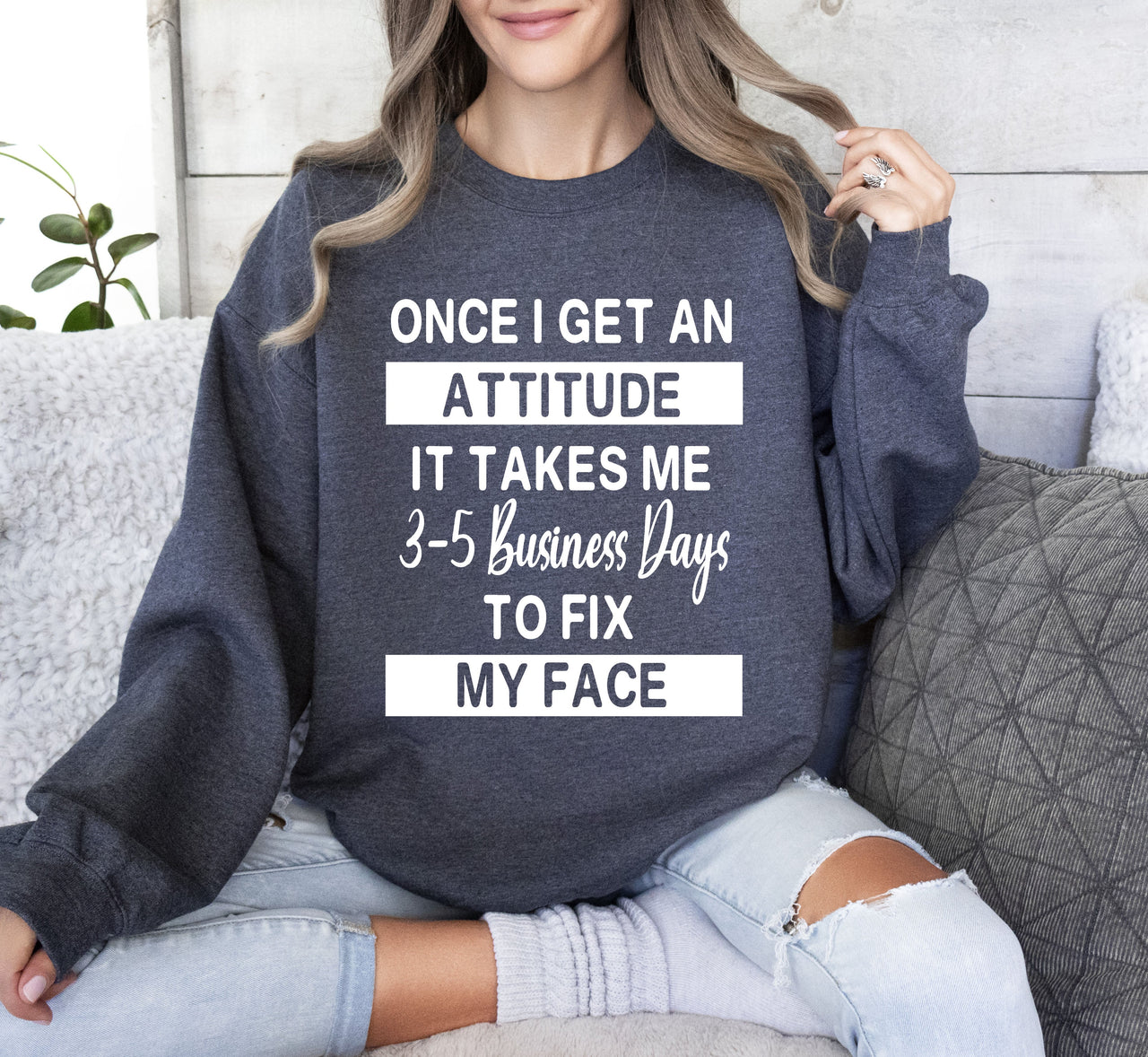 Once I Get An Attitude Sarcastic College Saying That Perfectly Captures Dorm Room Attitude And Night Mood Sweatshirt