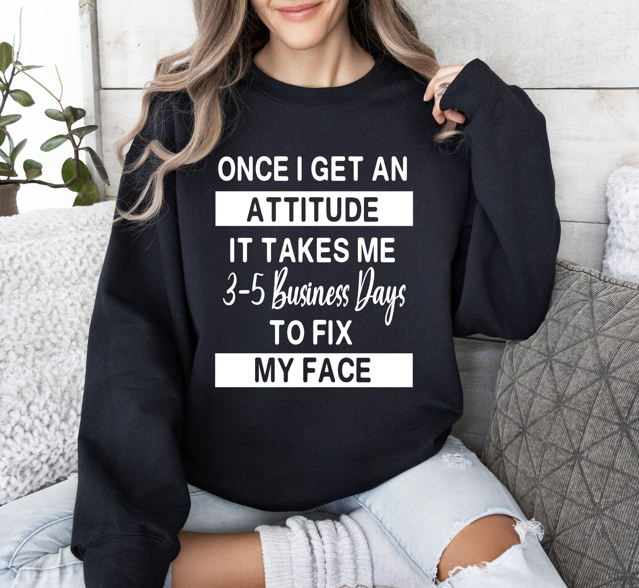 Once I Get An Attitude Sarcastic College Saying That Perfectly Captures Dorm Room Attitude And Night Mood Sweatshirt