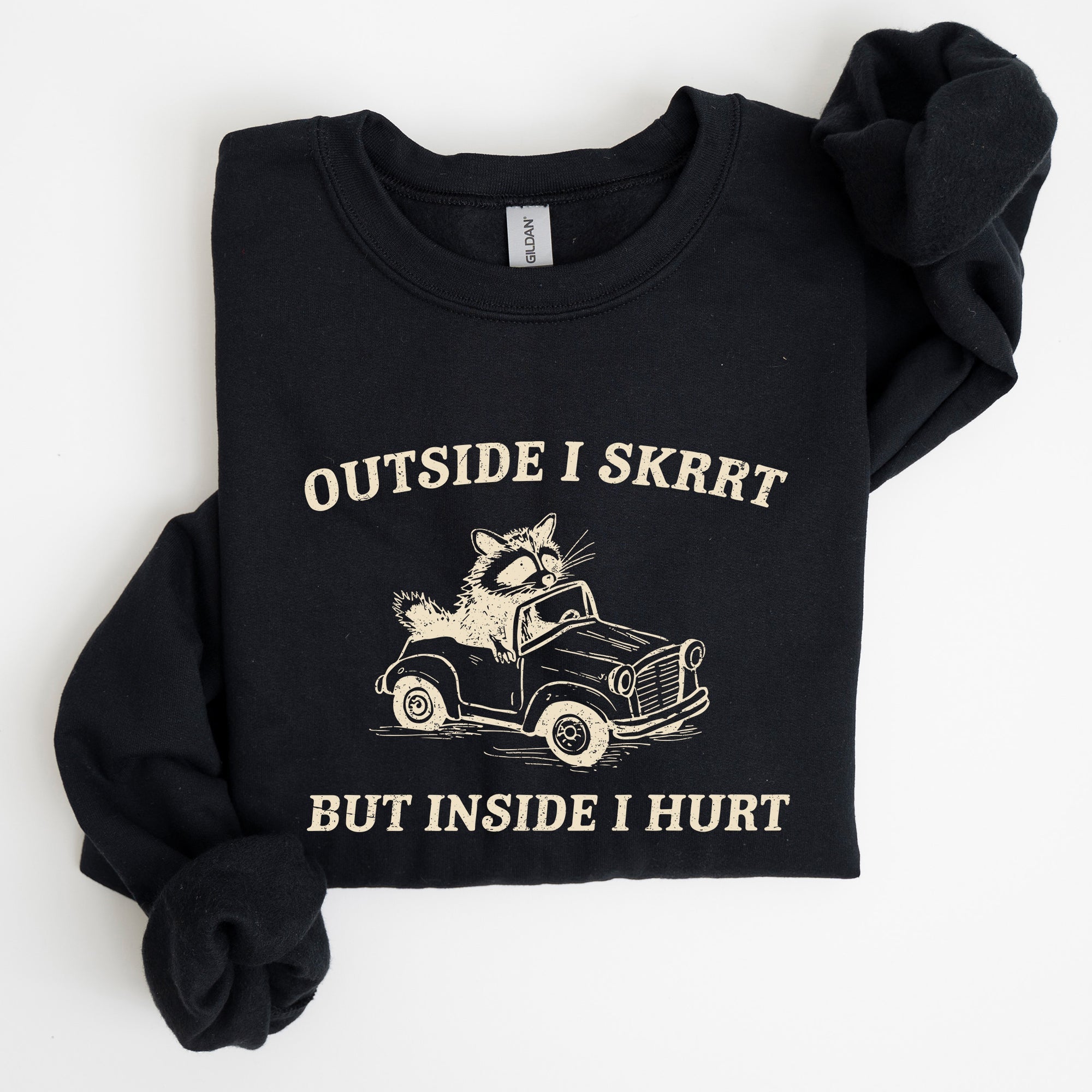 Outside I Skrrt Inside I Hurt Self Love Mental Health Awareness Everyday Strength Sweatshirt
