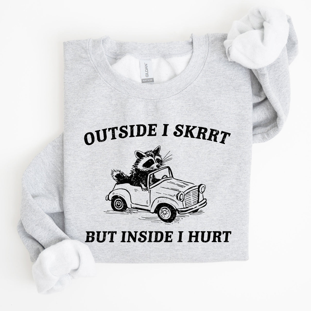 Outside I Skrrt Inside I Hurt Self Love Mental Health Awareness Everyday Strength Sweatshirt