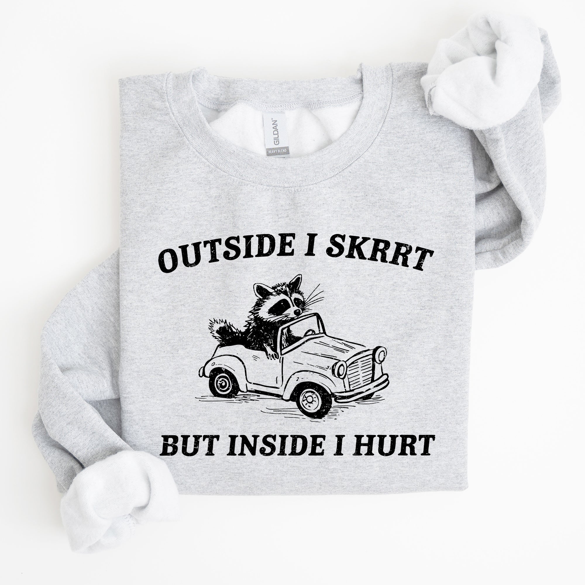 Outside I Skrrt Inside I Hurt Self Love Mental Health Awareness Everyday Strength Sweatshirt