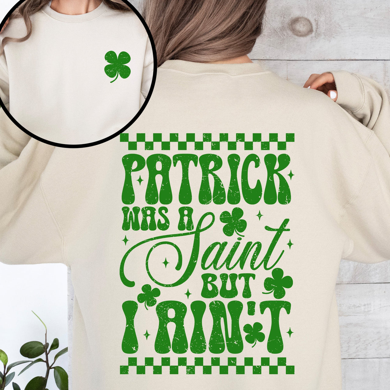 Patrick Was A Saint But I Ain't St Patrick's Day Leprechaun Shamrock Clover Sweatshirt