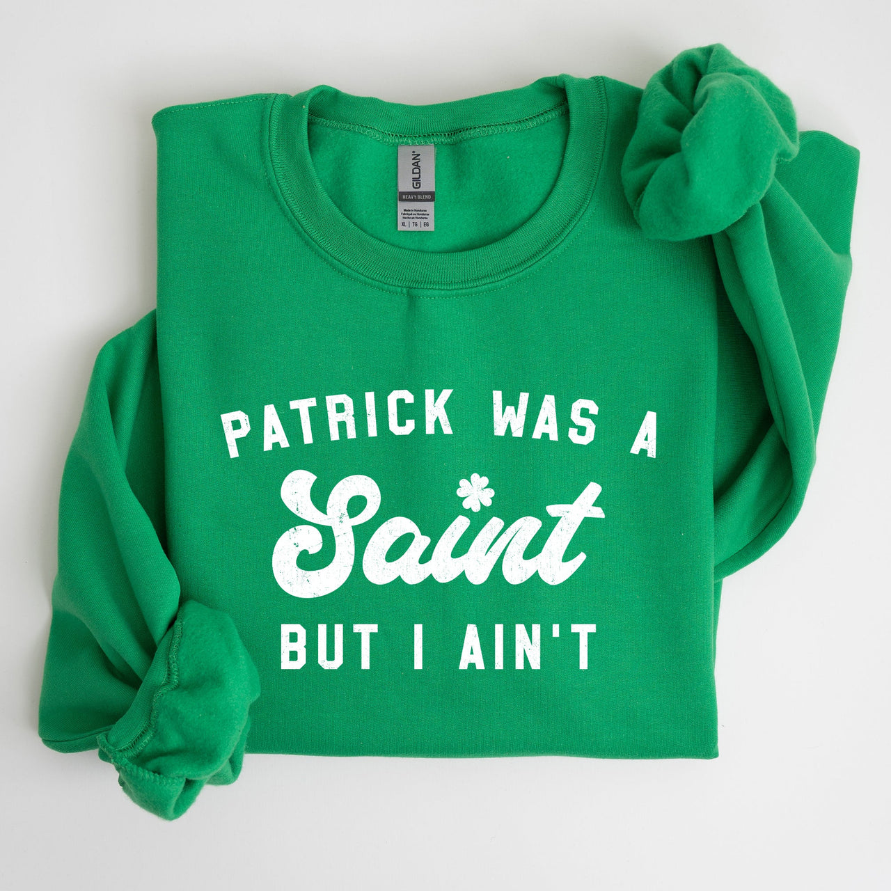 Patrick Was A Saint St Patrick's Day Irish Pride Inspired Slogan For All Sweatshirt