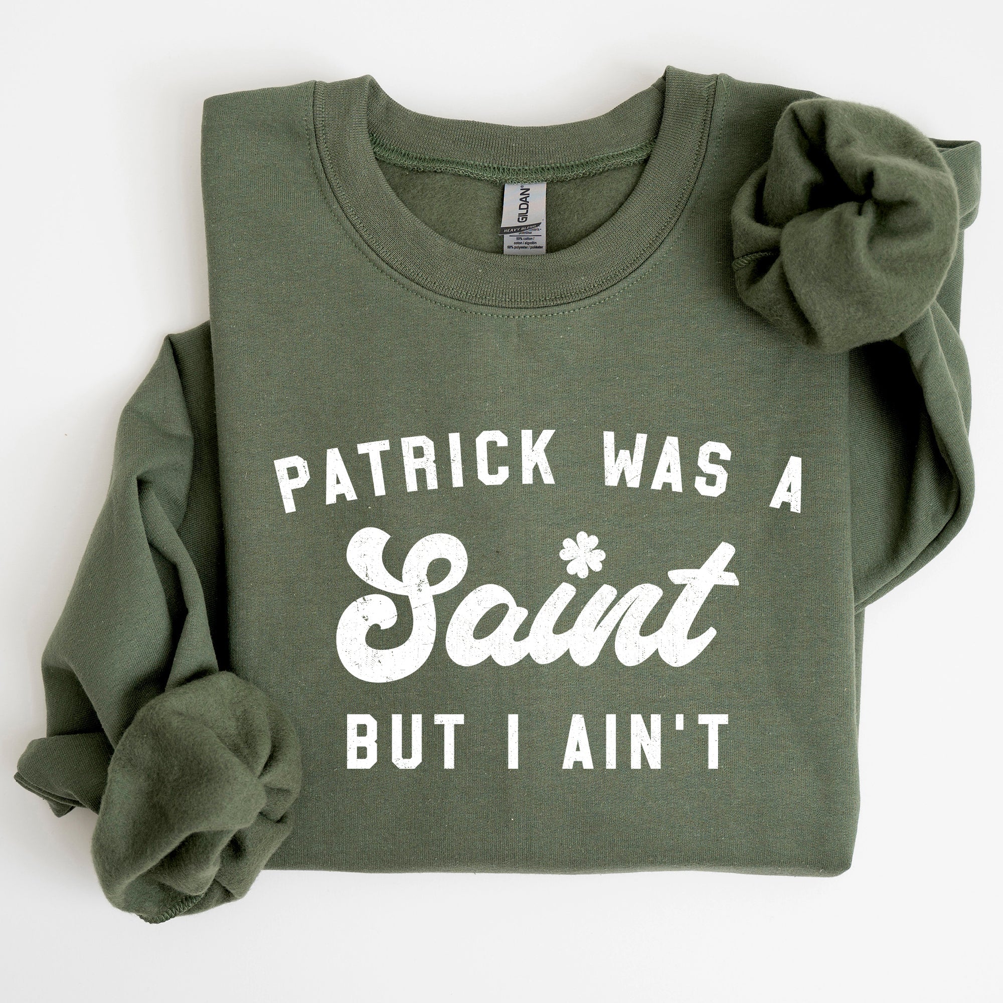 Patrick Was A Saint St Patrick's Day Irish Pride Inspired Slogan For All Sweatshirt