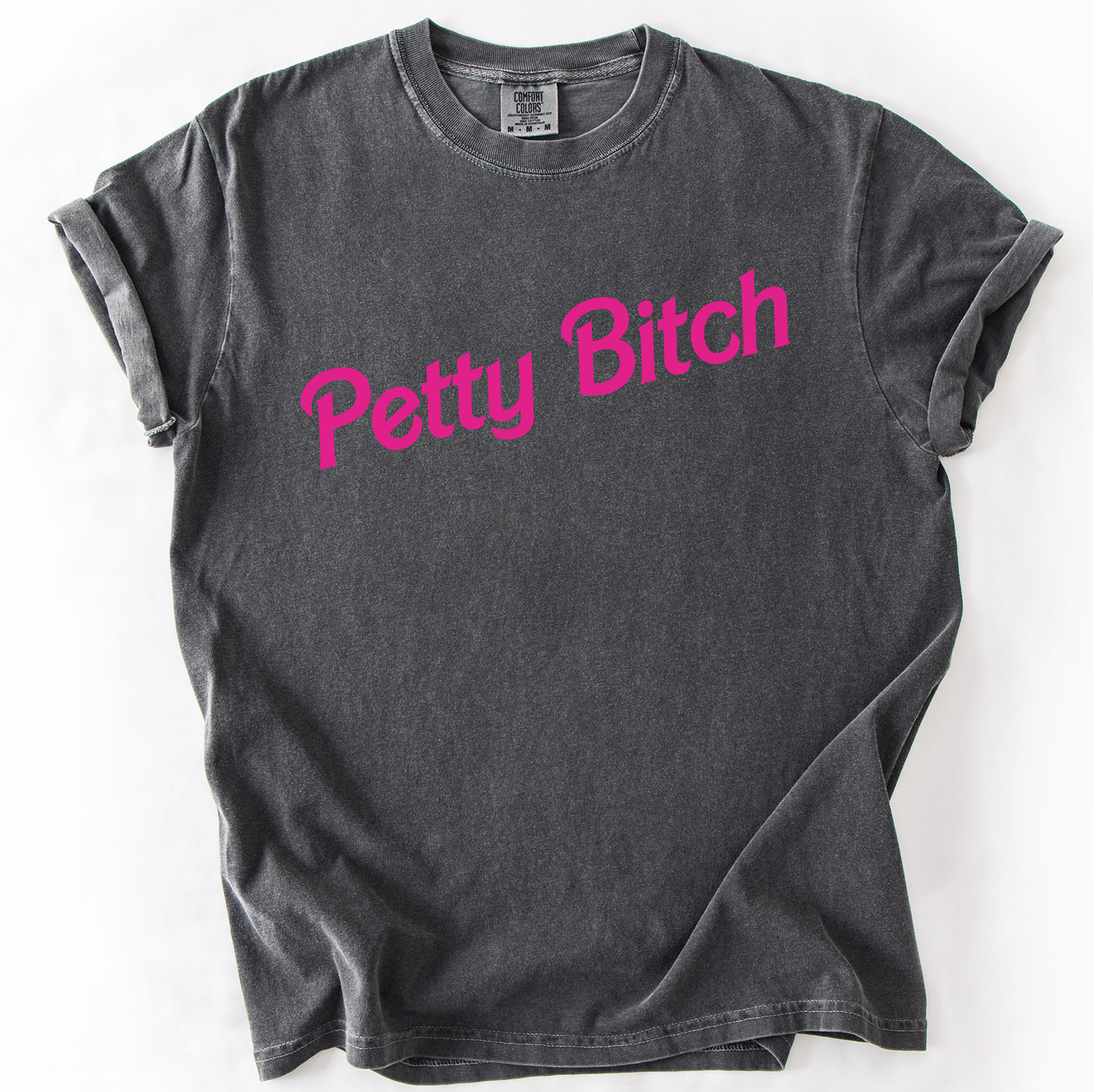 Petty Bitch Sassy Sarcastic Minimalist Attitude Quote Graphic Vibes Comfort Colors Tee