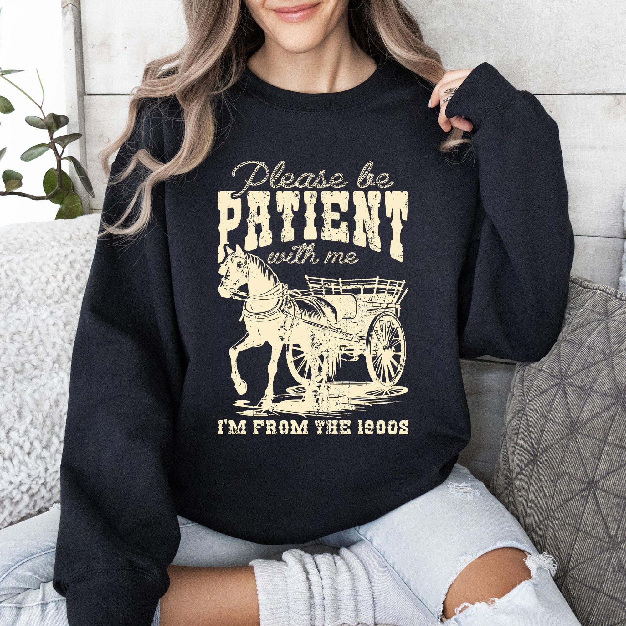 Please Be Patient 1900s Horse Western Country Retro Rustic Funny Quote Sweatshirt