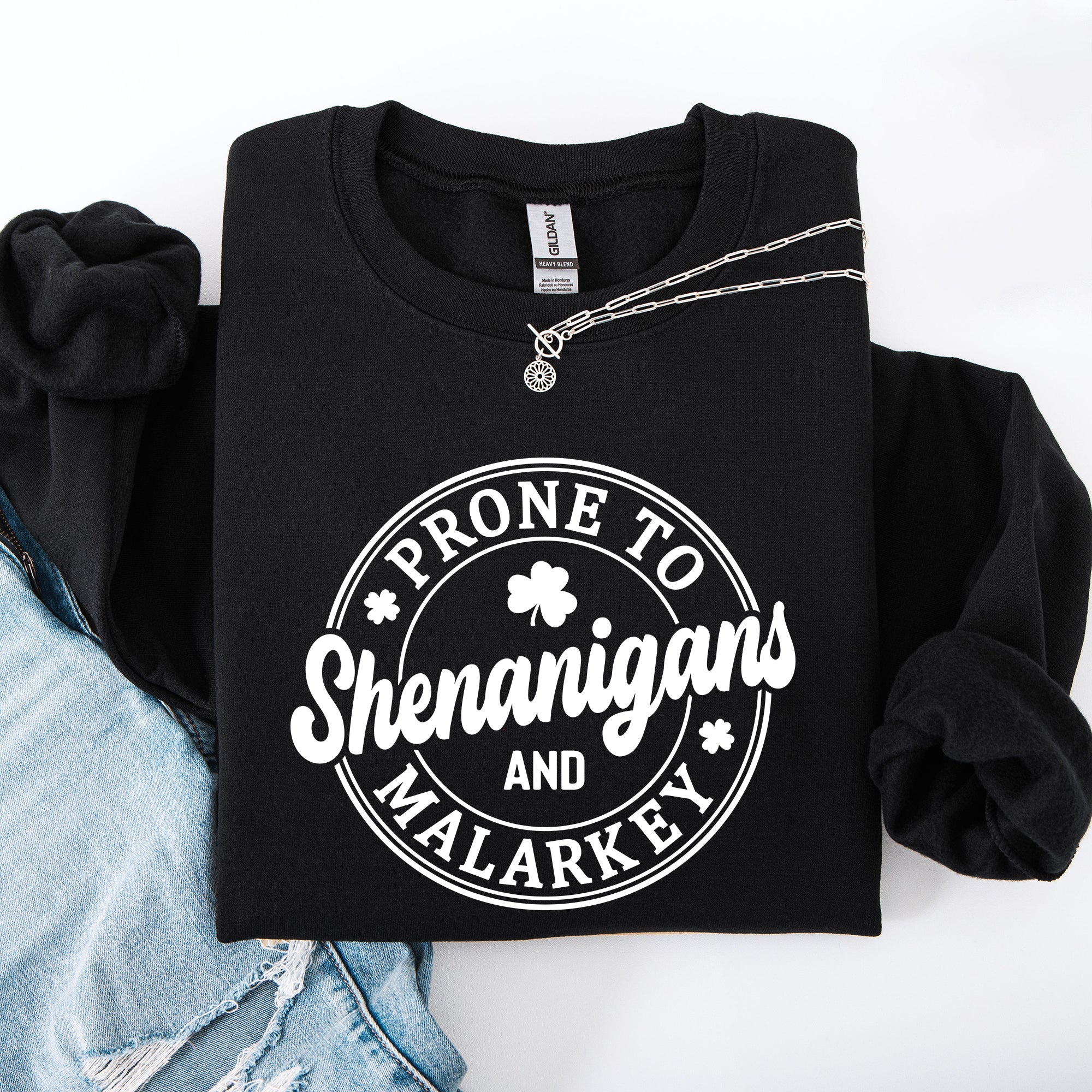 Prone to Shenanigans and Malarkey, St Patrick's Day, Shamrock, Clover, Lucky, Leprechaun Sweatshirt