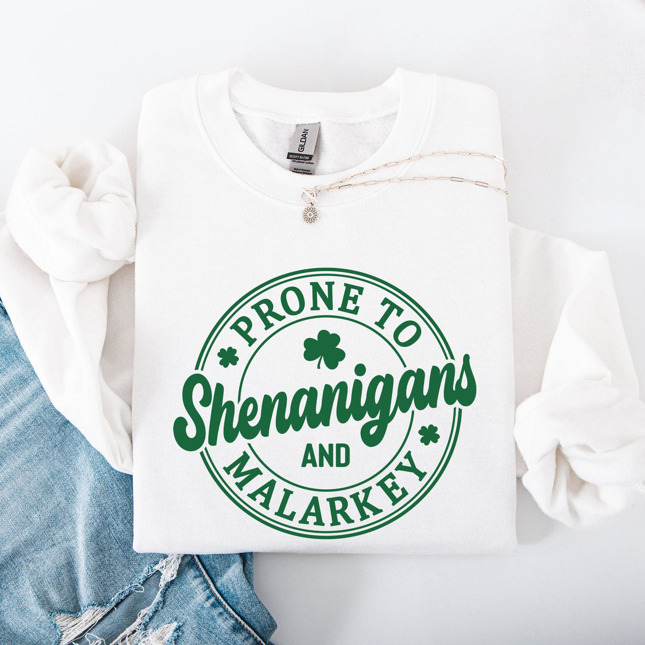 Prone to Shenanigans and Malarkey, St Patrick's Day, Shamrock, Clover, Lucky, Leprechaun Sweatshirt