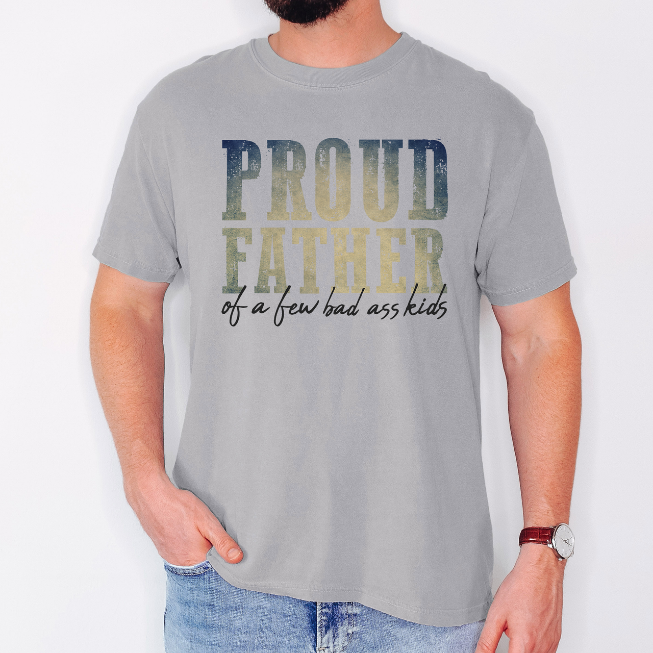 Proud Father Of A Few Bad Ass Kids Dad Life Edition Forever Strong Comfort Colors Tee