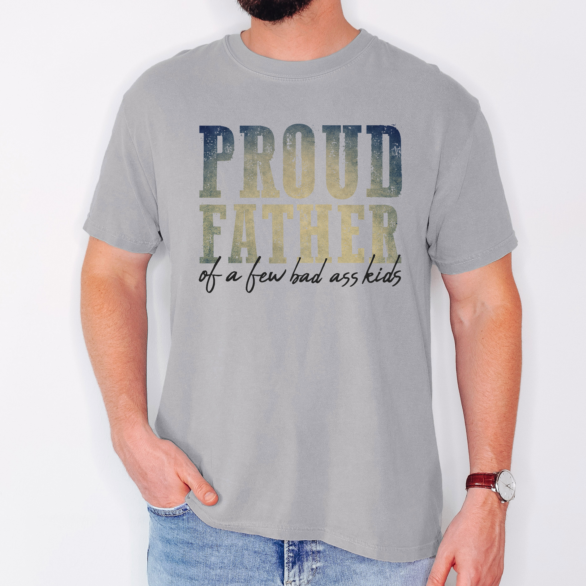 Proud Father Of A Few Bad Ass Kids Dad Life Edition Forever Strong Comfort Colors Tee