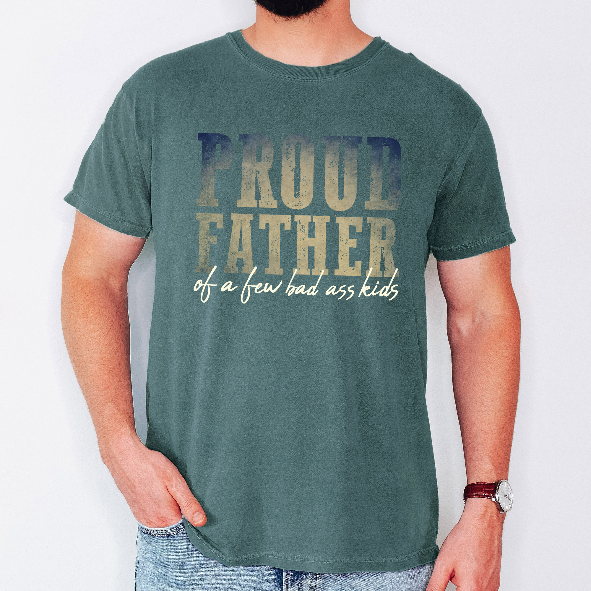 Proud Father Of A Few Bad Ass Kids Dad Life Edition Forever Strong Comfort Colors Tee