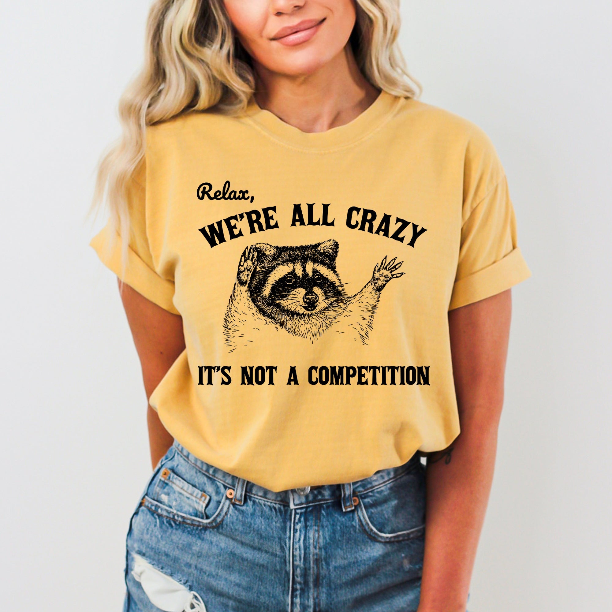 Relax, We're All Crazy, It's Not a Competition Raccoon Mental Health Positivity Comfort Colors Tee