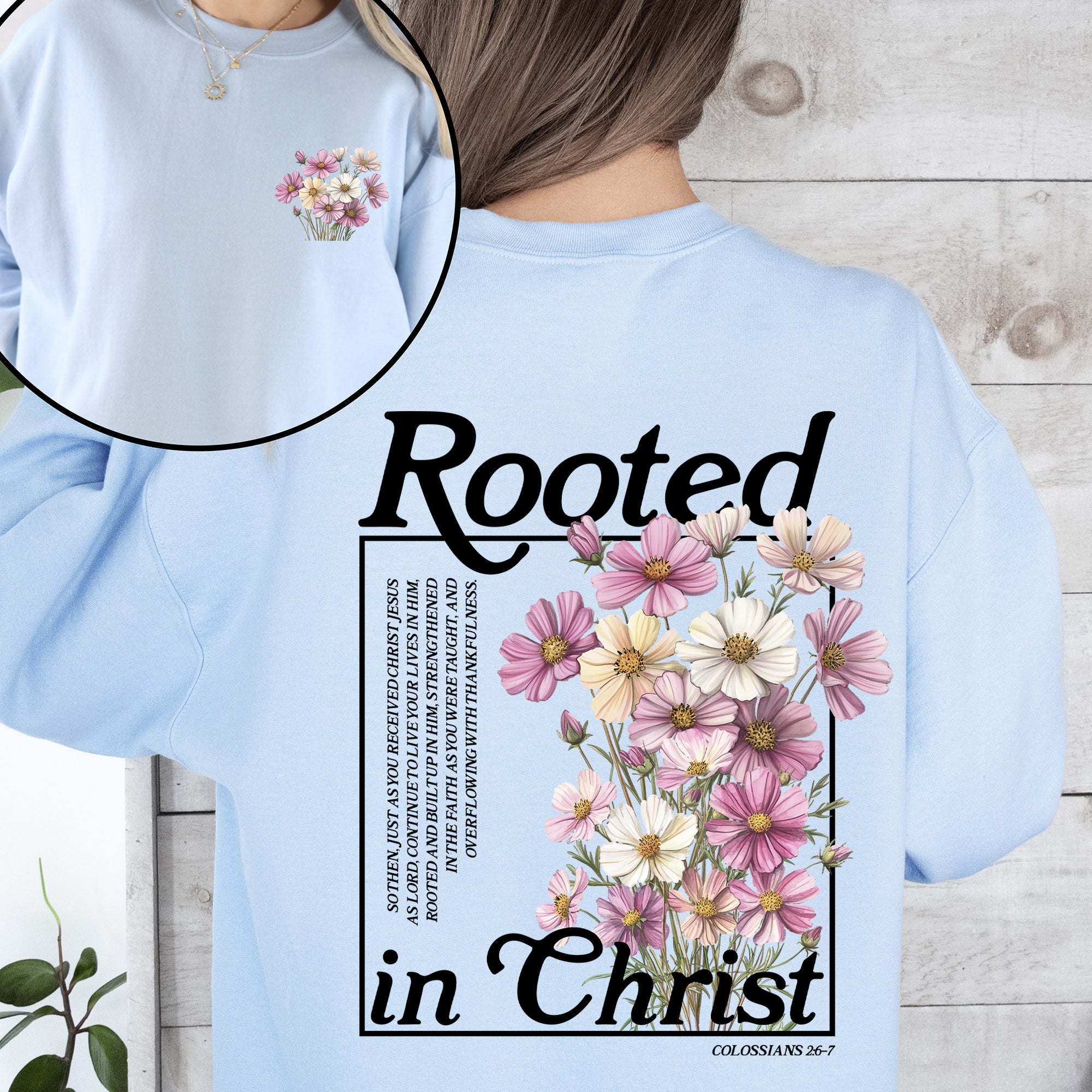 Rooted In Christ Flowers Verse Gospel Christian Faith Religious Serenity Growth Sweatshirt