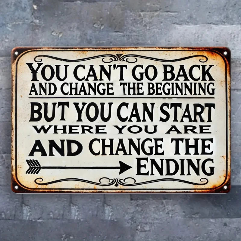 Vintage-Inspired Motivational Metal Wall Sign - 'You Can't Go Back and Change the Beginning, But You Can Start to Change the End