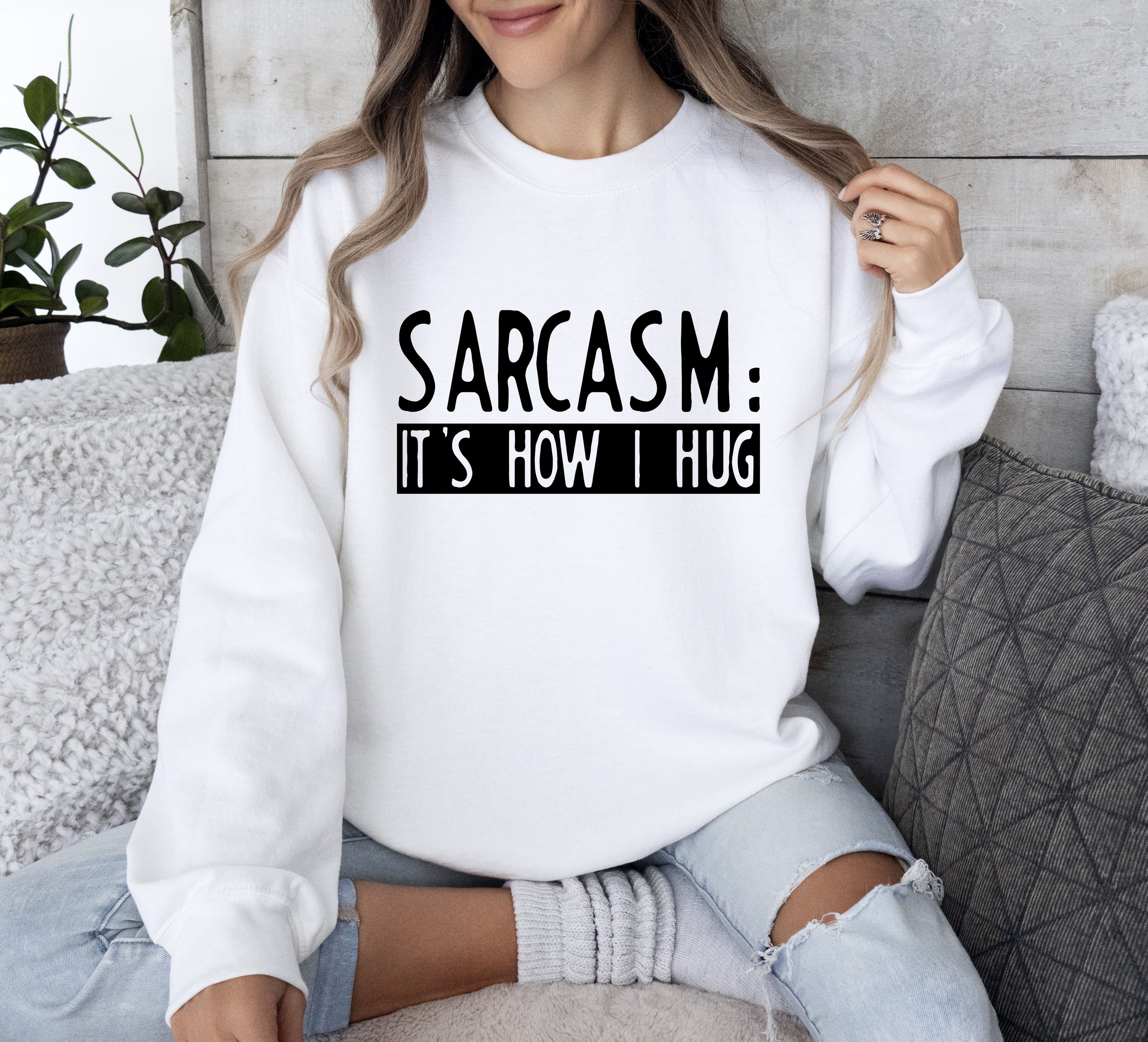 Funny Sarcasm It's How I Hug Sarcastic College Humor For Snarky Students Sweatshirt
