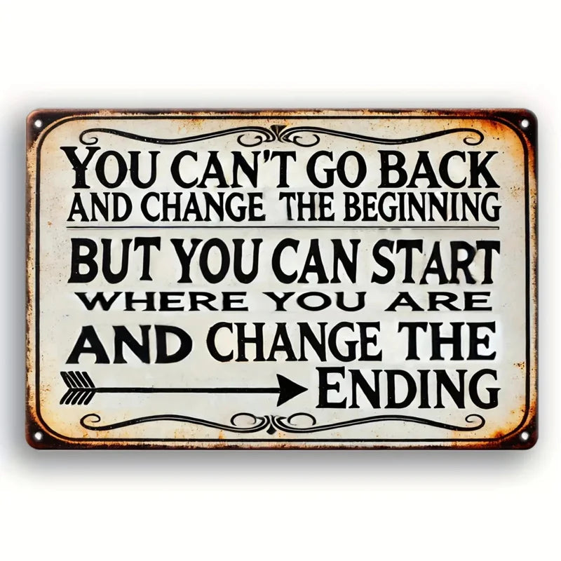 Vintage-Inspired Motivational Metal Wall Sign - 'You Can't Go Back and Change the Beginning, But You Can Start to Change the End