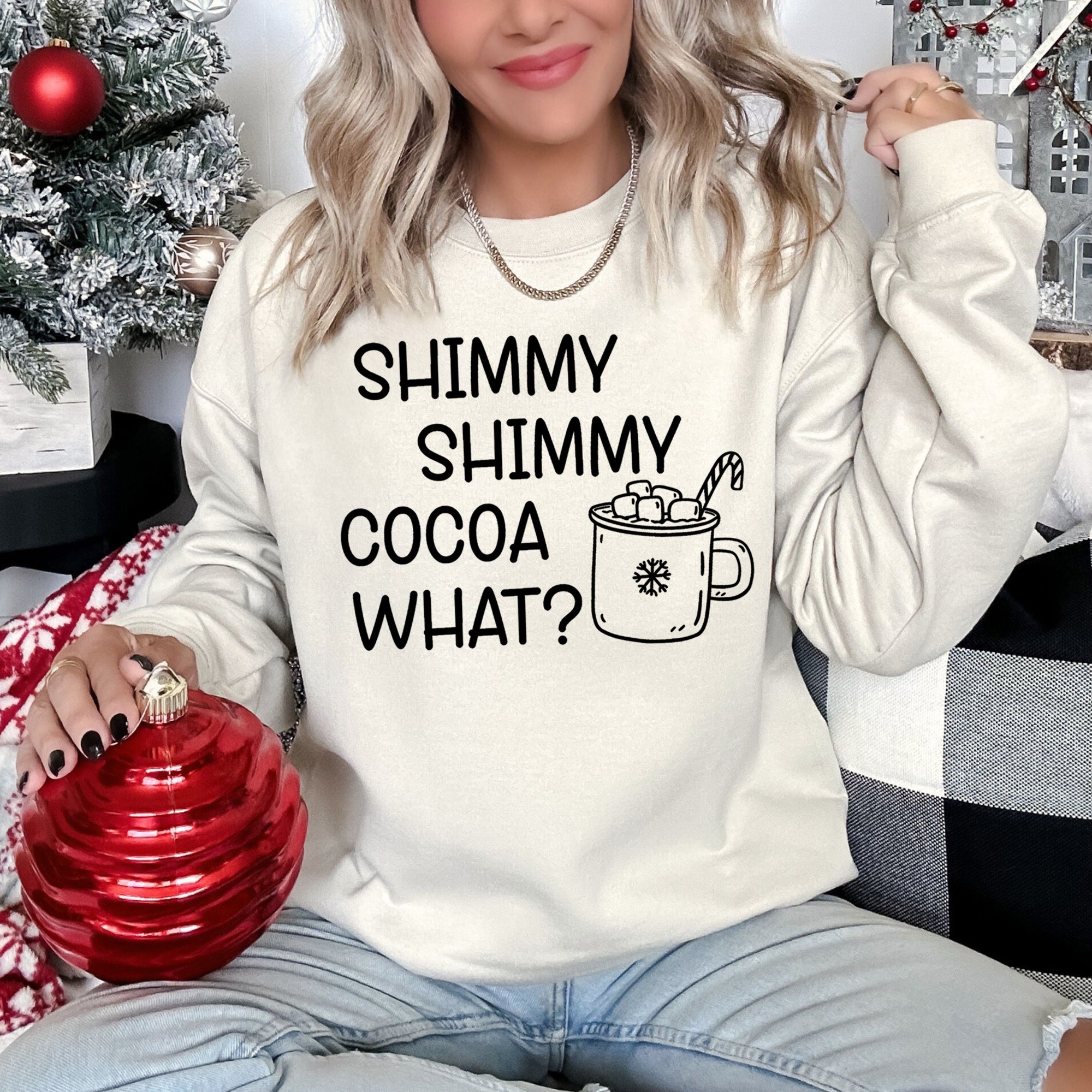 Shimmy Shimmy, Hot Cocoa What Sweatshirt