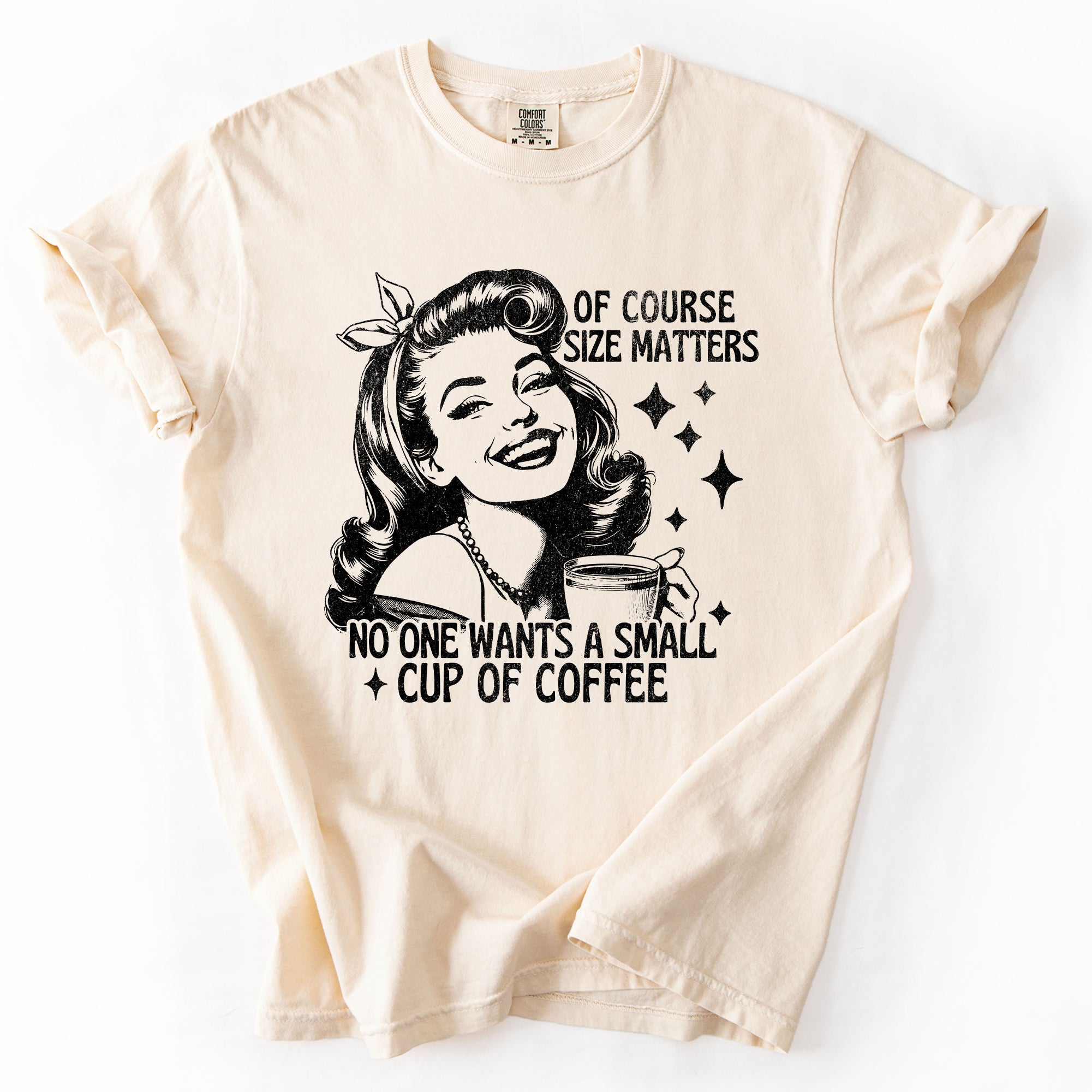 Size Matters Coffee Lover Sarcastic Rude Hilarious Bold Witty Comfort Colors Tee