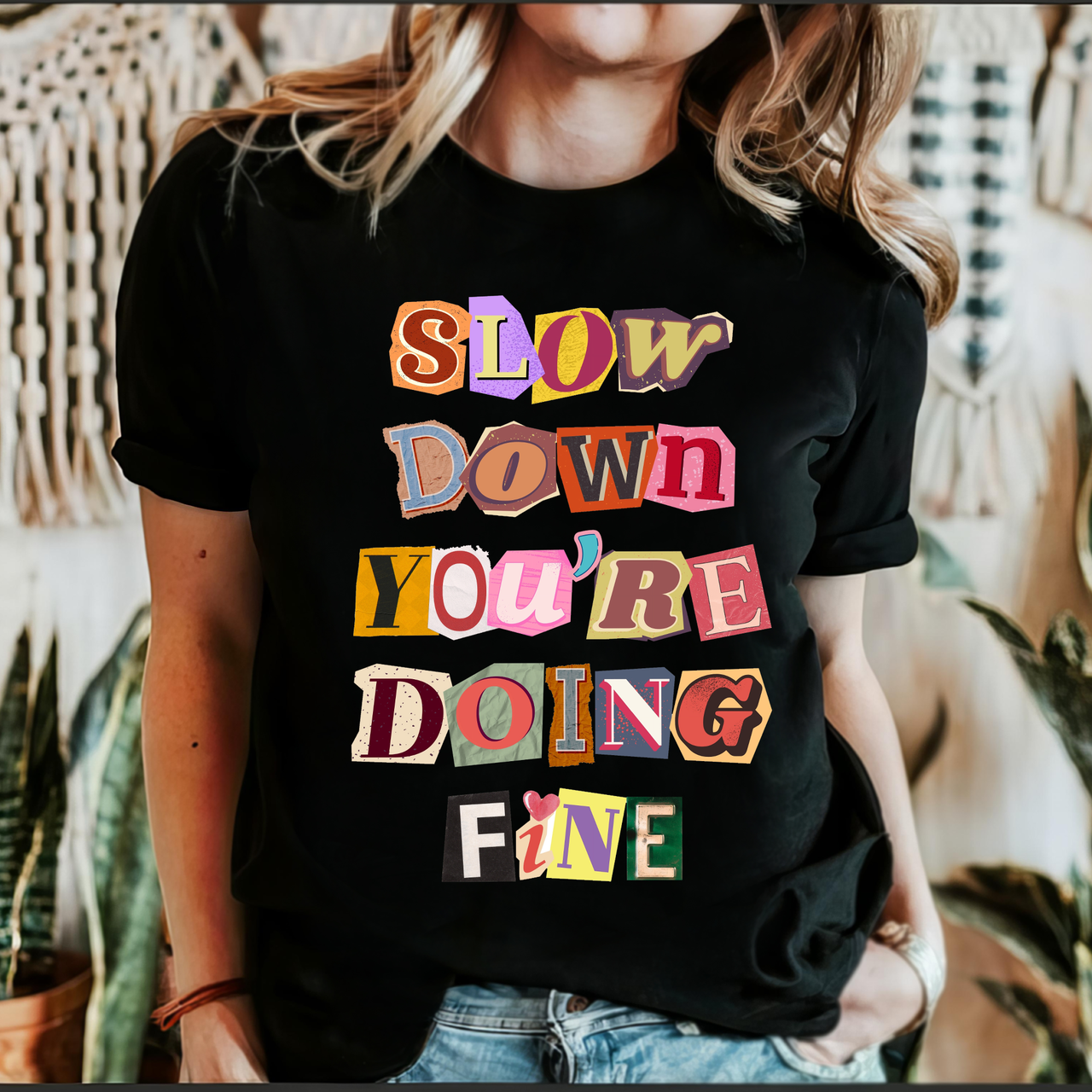 Slow Down You're Doing Fine Mental Health Positivity Inspiring Message Graphic Tee
