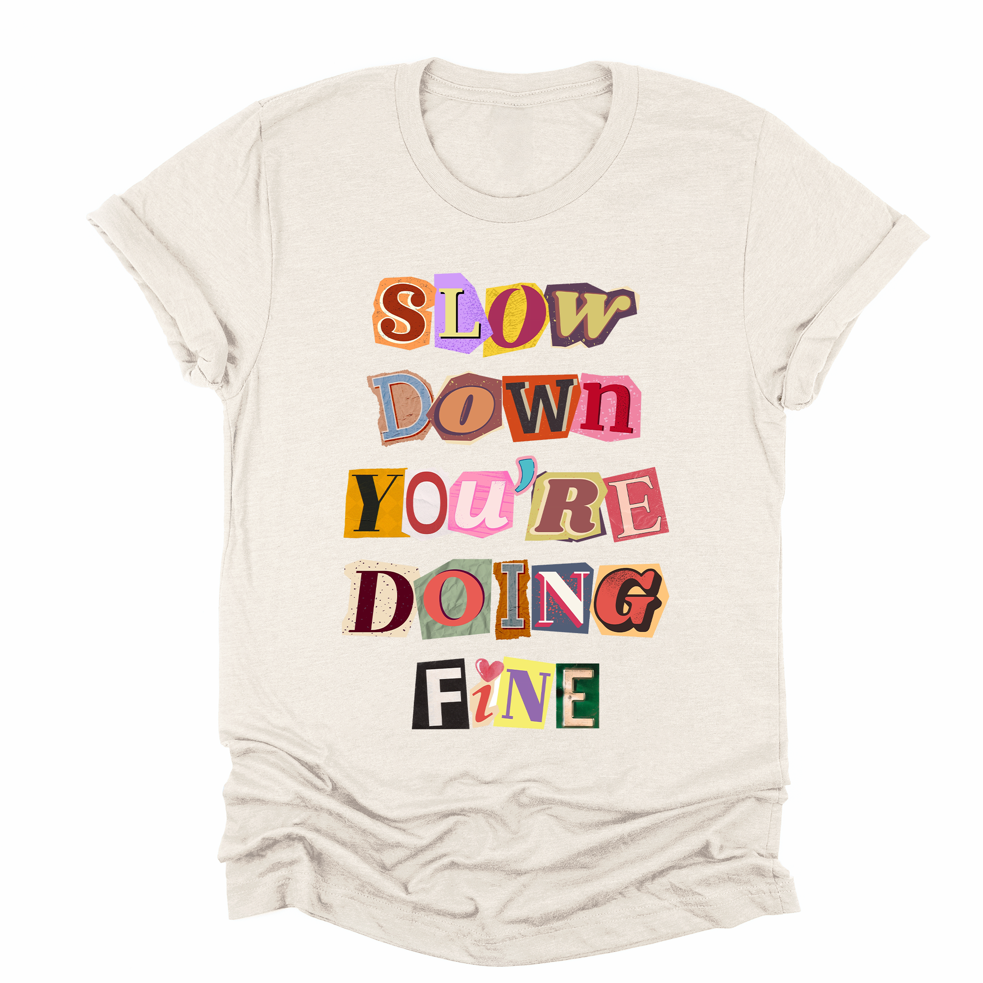 Slow Down You're Doing Fine Mental Health Positivity Encouragement For Mental Wellness Graphic Tee