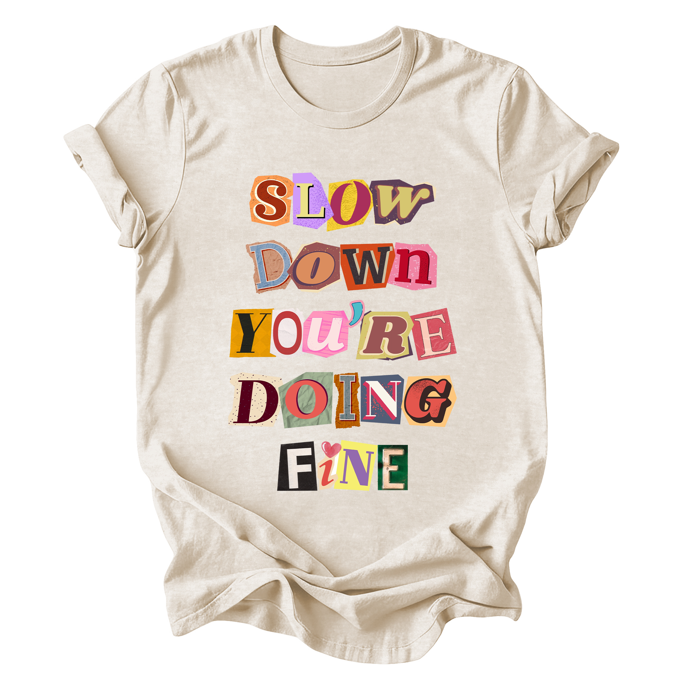 Slow Down You're Doing Fine Mental Health Positivity Encouragement For Mental Wellness Graphic Tee
