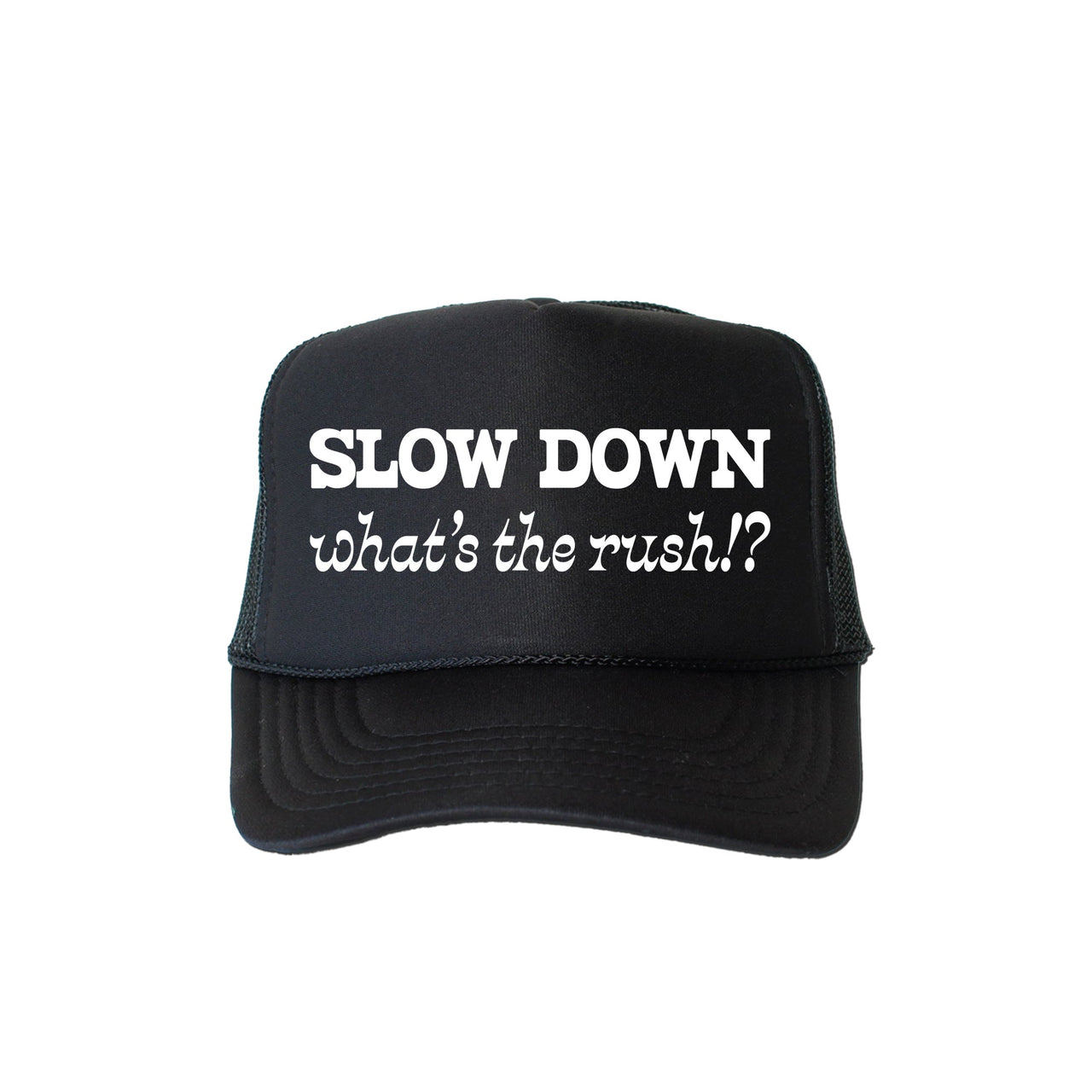 Slow Down, What's The Rush Graphic Trucker Hat With Slow Down, What's The Rush Slogan