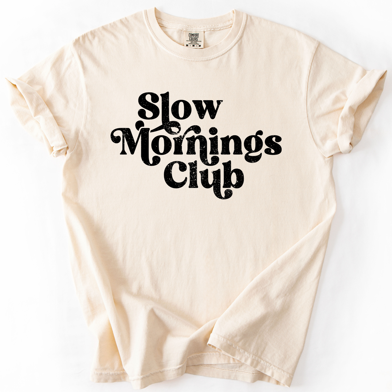 Slow Mornings Club Self Care Coffee Mindful Mornings Mental Health Positivity Comfort Colors Tee